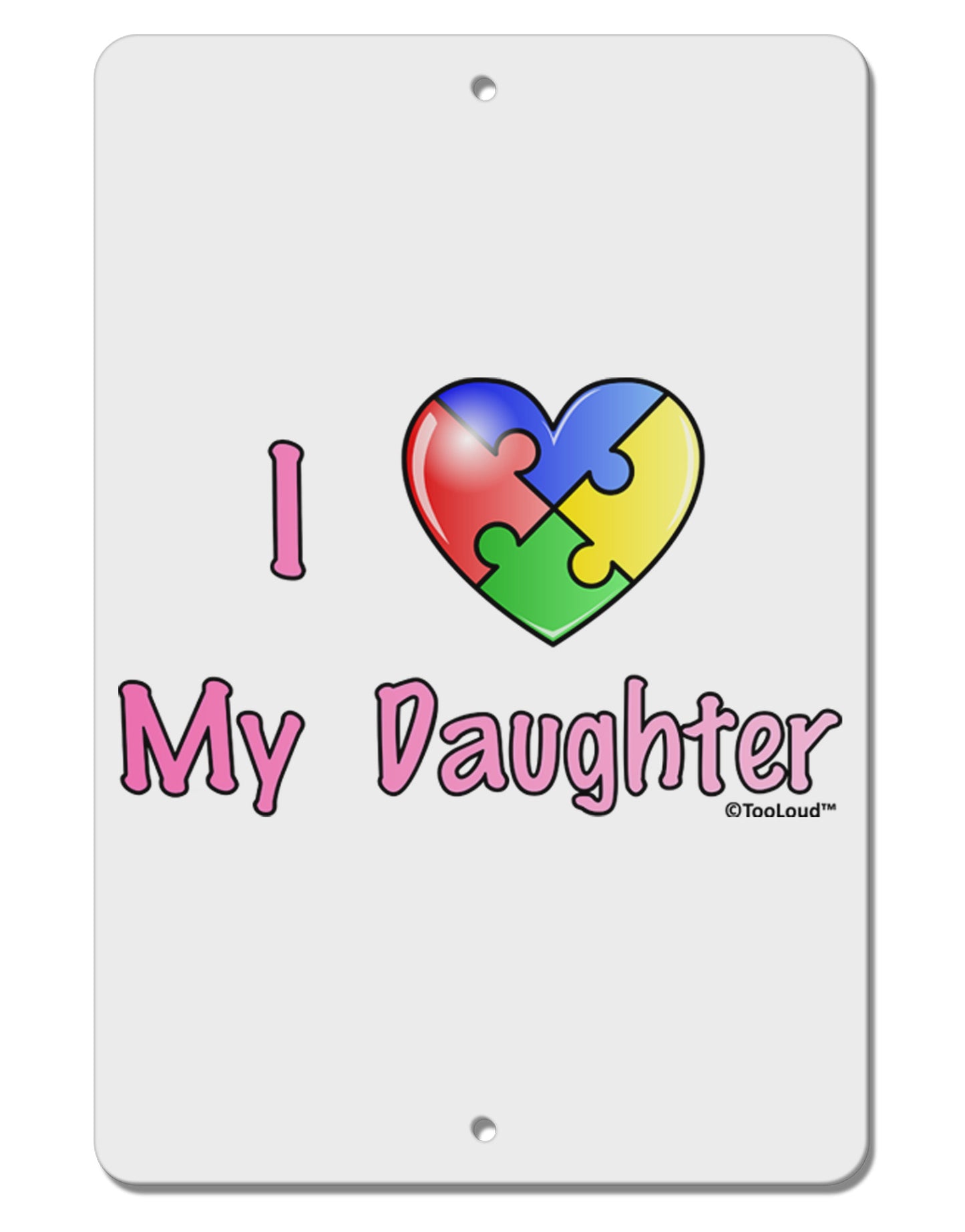 I Heart My Daughter - Autism Awareness Aluminum 8 x 12" Sign by TooLoud-TooLoud-White-Davson Sales