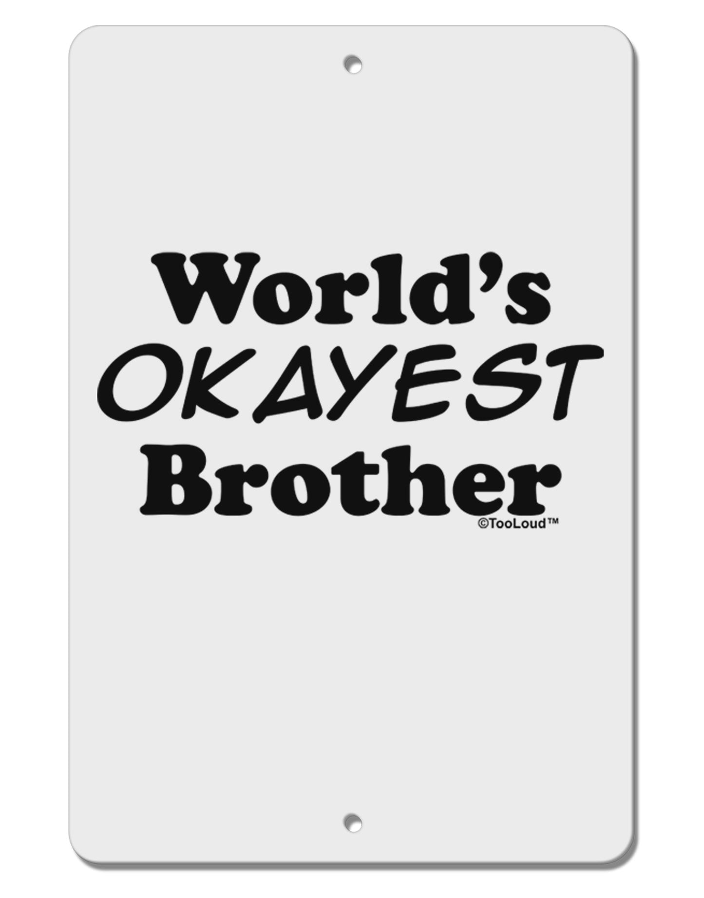 World's Okayest Brother Text Aluminum 8 x 12" Sign by TooLoud-TooLoud-White-Davson Sales