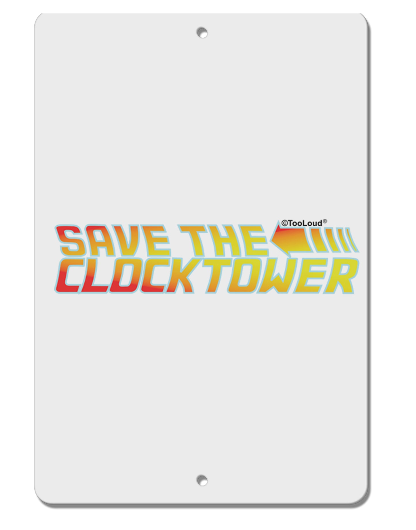 Save The Clock Tower Aluminum 8 x 12" Sign by TooLoud-TooLoud-White-Davson Sales