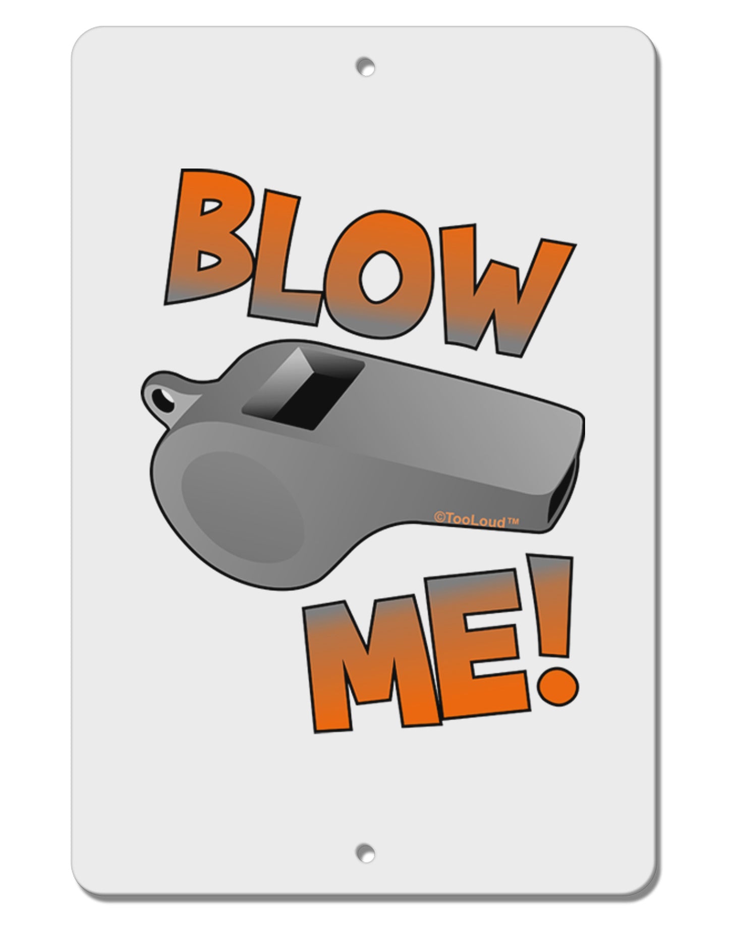 Blow Me Whistle Aluminum 8 x 12" Sign-TooLoud-White-Davson Sales