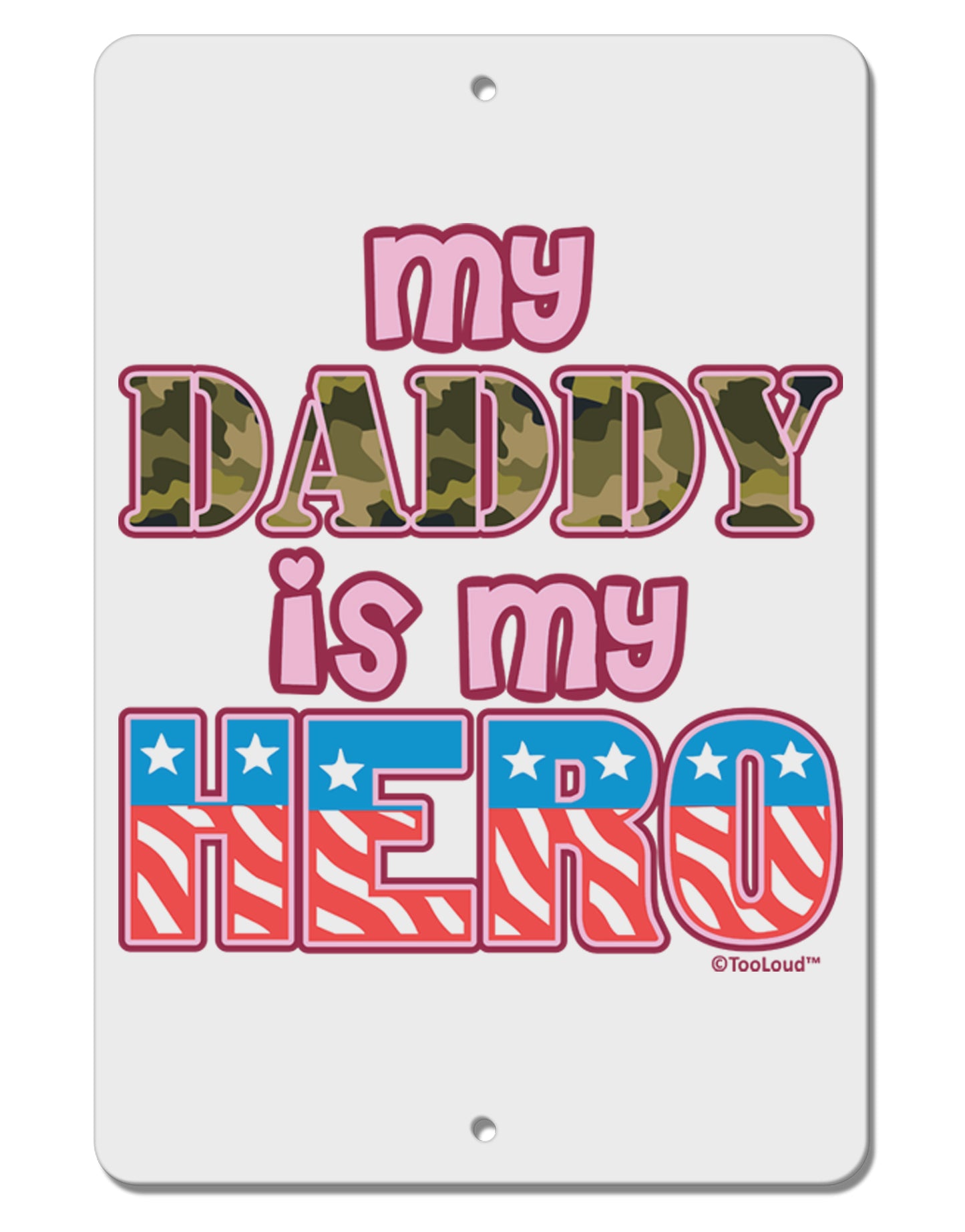 My Daddy is My Hero - Armed Forces - Pink Aluminum 8 x 12" Sign by TooLoud-TooLoud-White-Davson Sales
