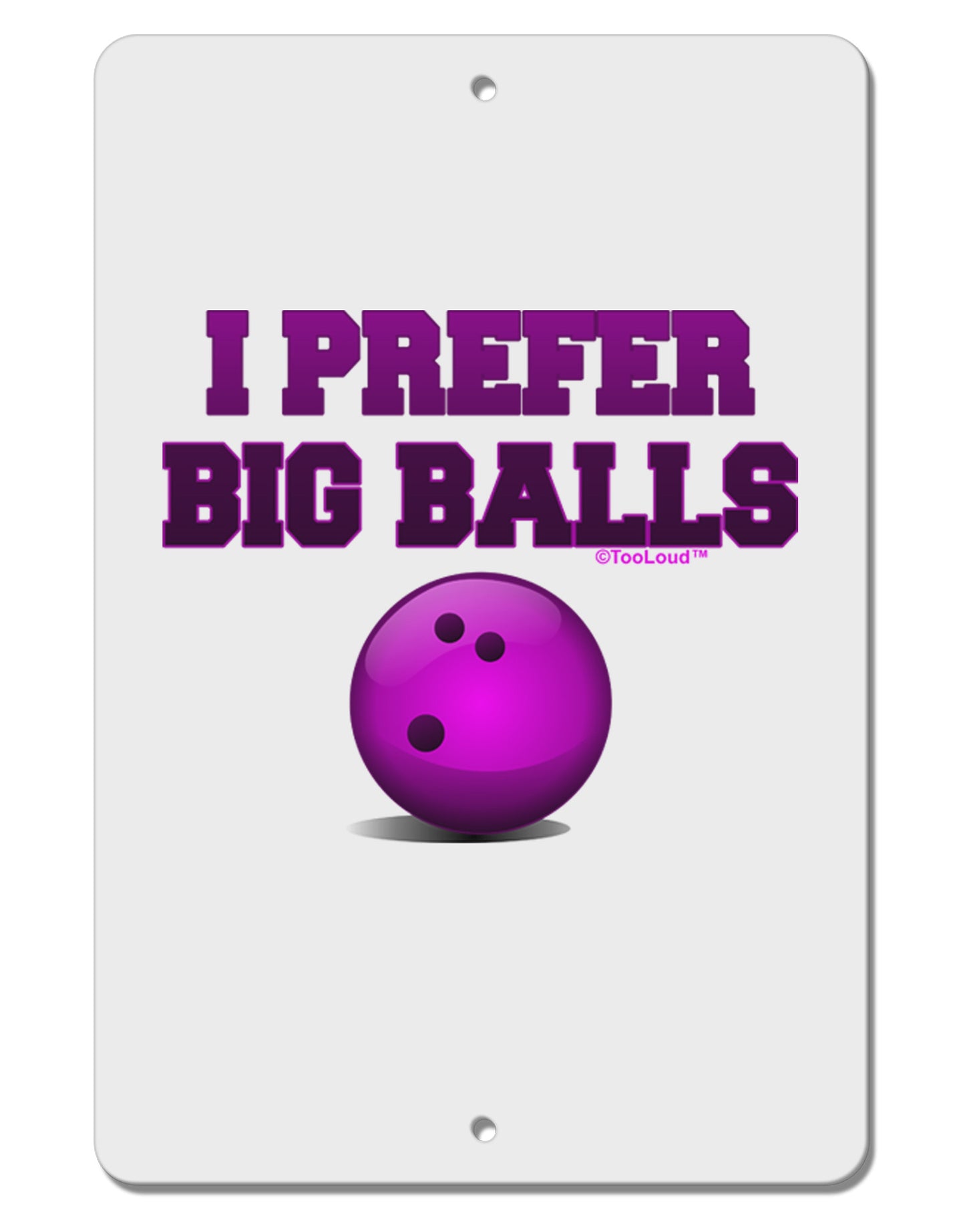 I Prefer Big Balls - Bowling Aluminum 8 x 12" Sign-TooLoud-White-Davson Sales