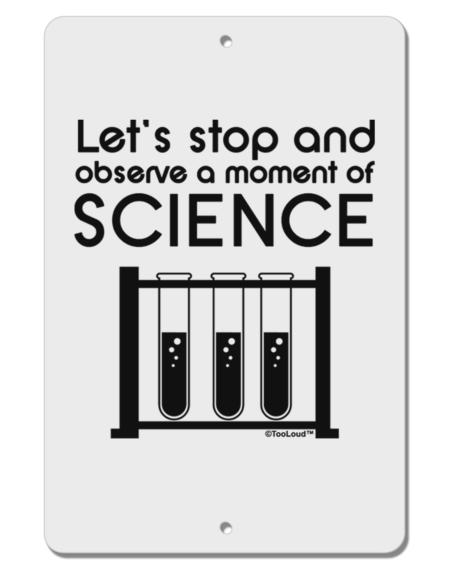 Moment of Science Aluminum 8 x 12" Sign by TooLoud-TooLoud-White-Davson Sales