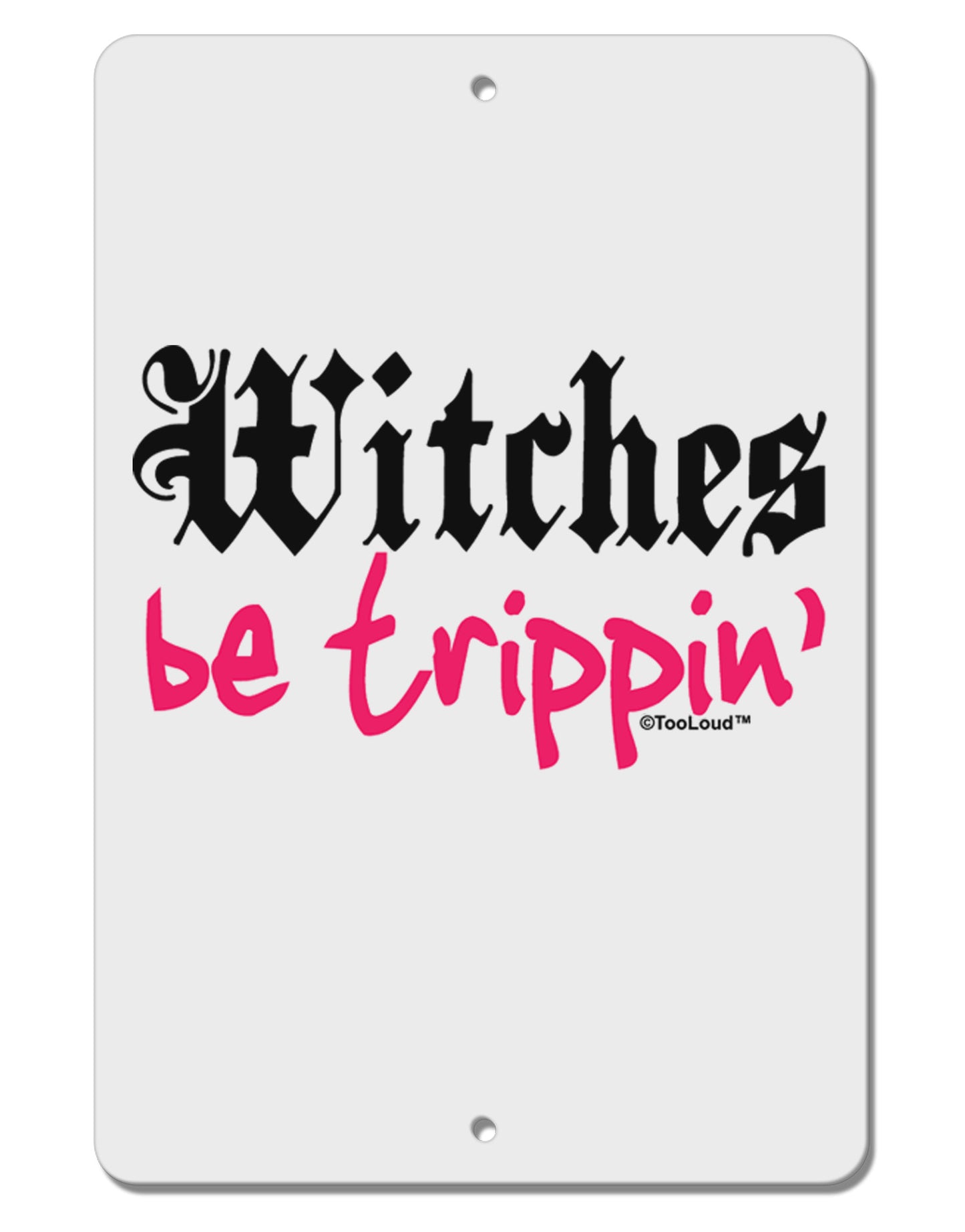 Witches Be Trippin Aluminum 8 x 12" Sign-TooLoud-White-Davson Sales
