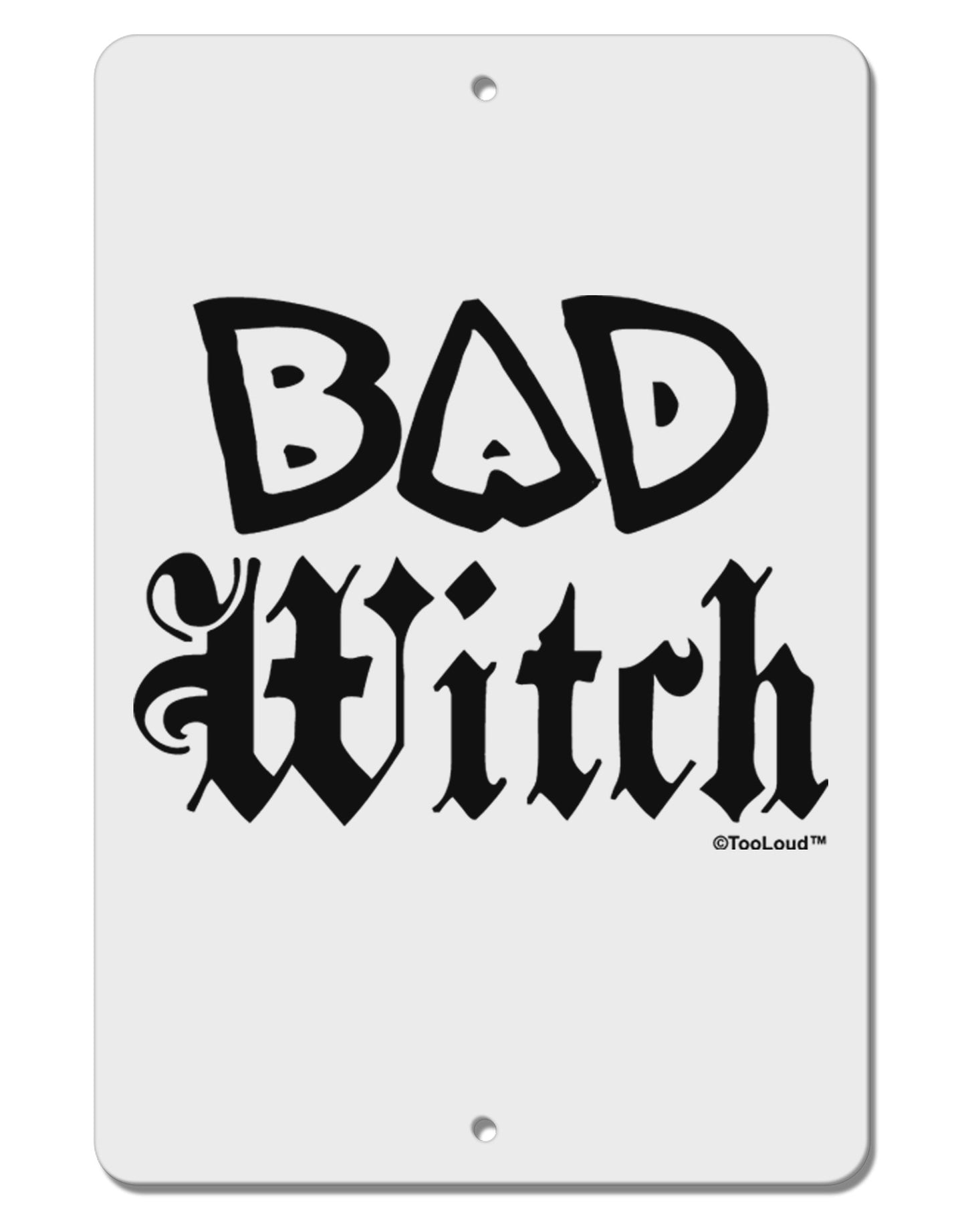 Bad Witch Aluminum 8 x 12" Sign-TooLoud-White-Davson Sales