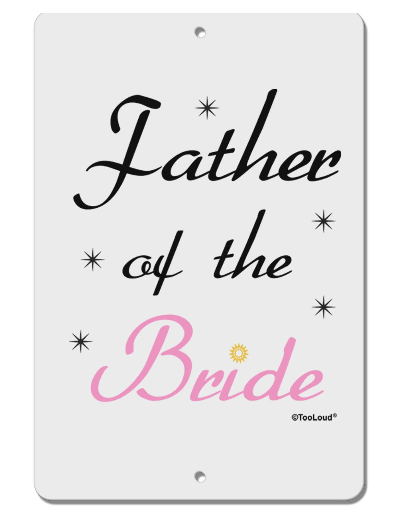 Father of the Bride wedding Aluminum 8 x 12" Sign by TooLoud-TooLoud-White-Davson Sales