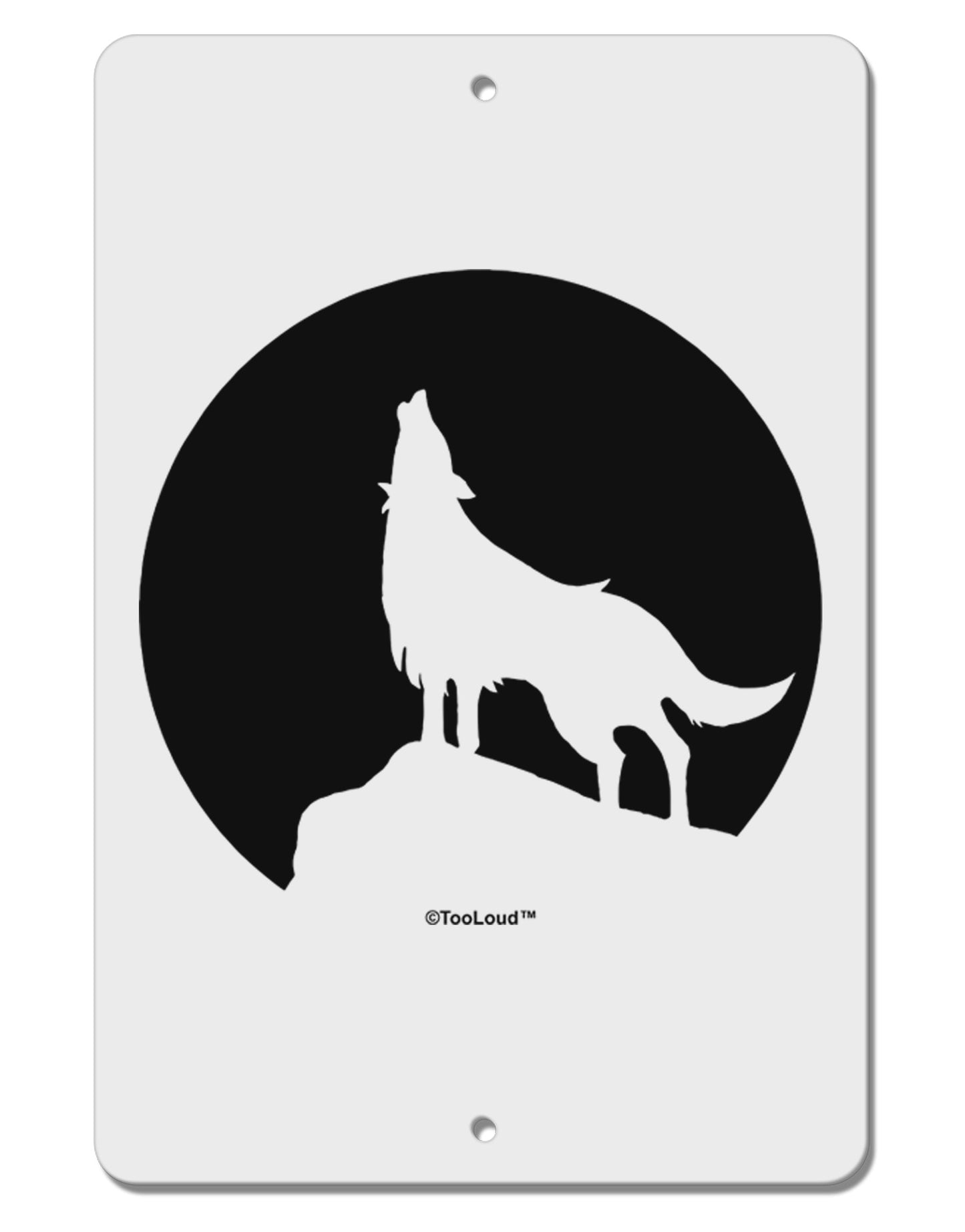 Wolf Howling at the Moon - Design #1 Aluminum 8 x 12" Sign by TooLoud-TooLoud-White-Davson Sales