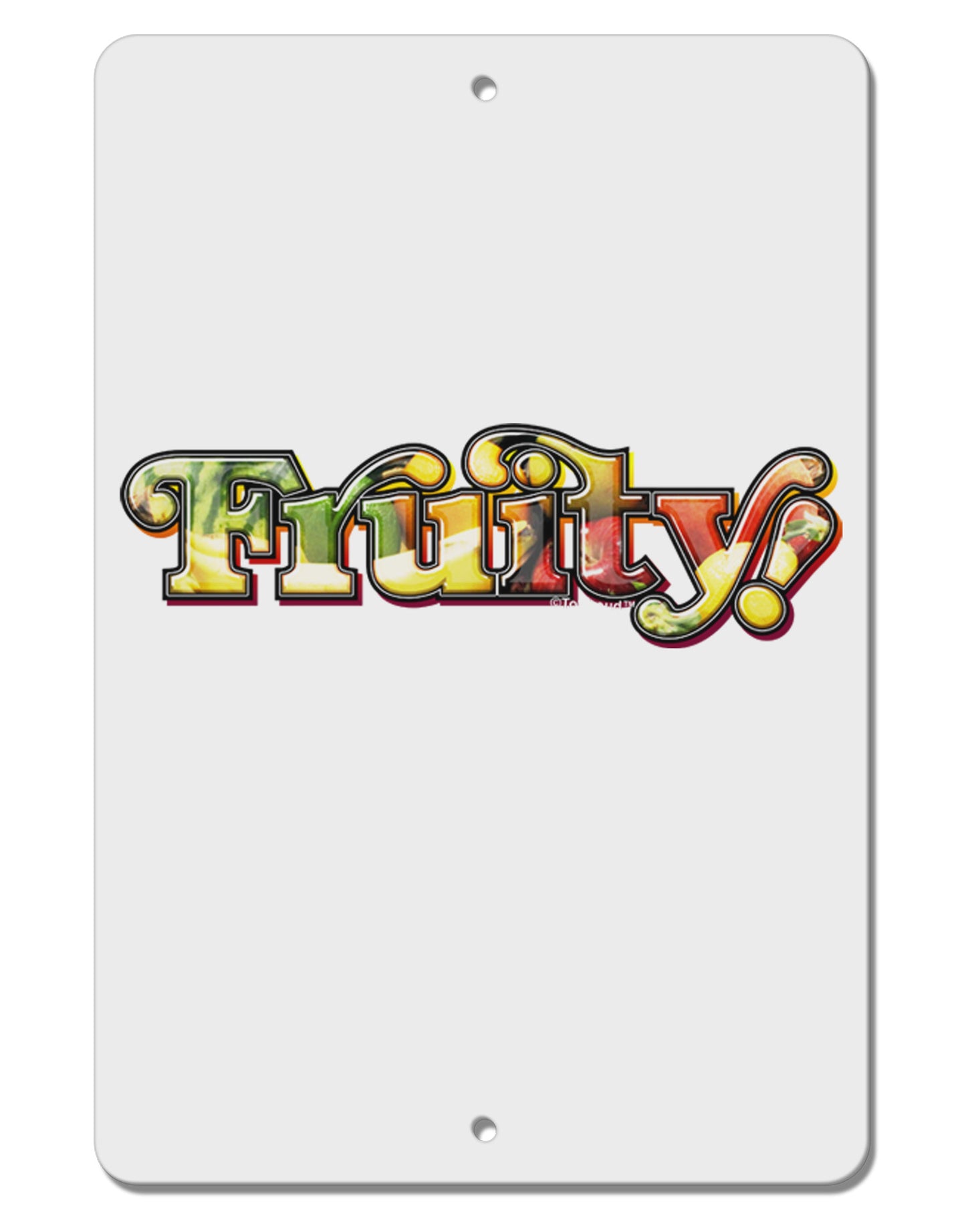 Fruity Text Aluminum 8 x 12" Sign-TooLoud-White-Davson Sales