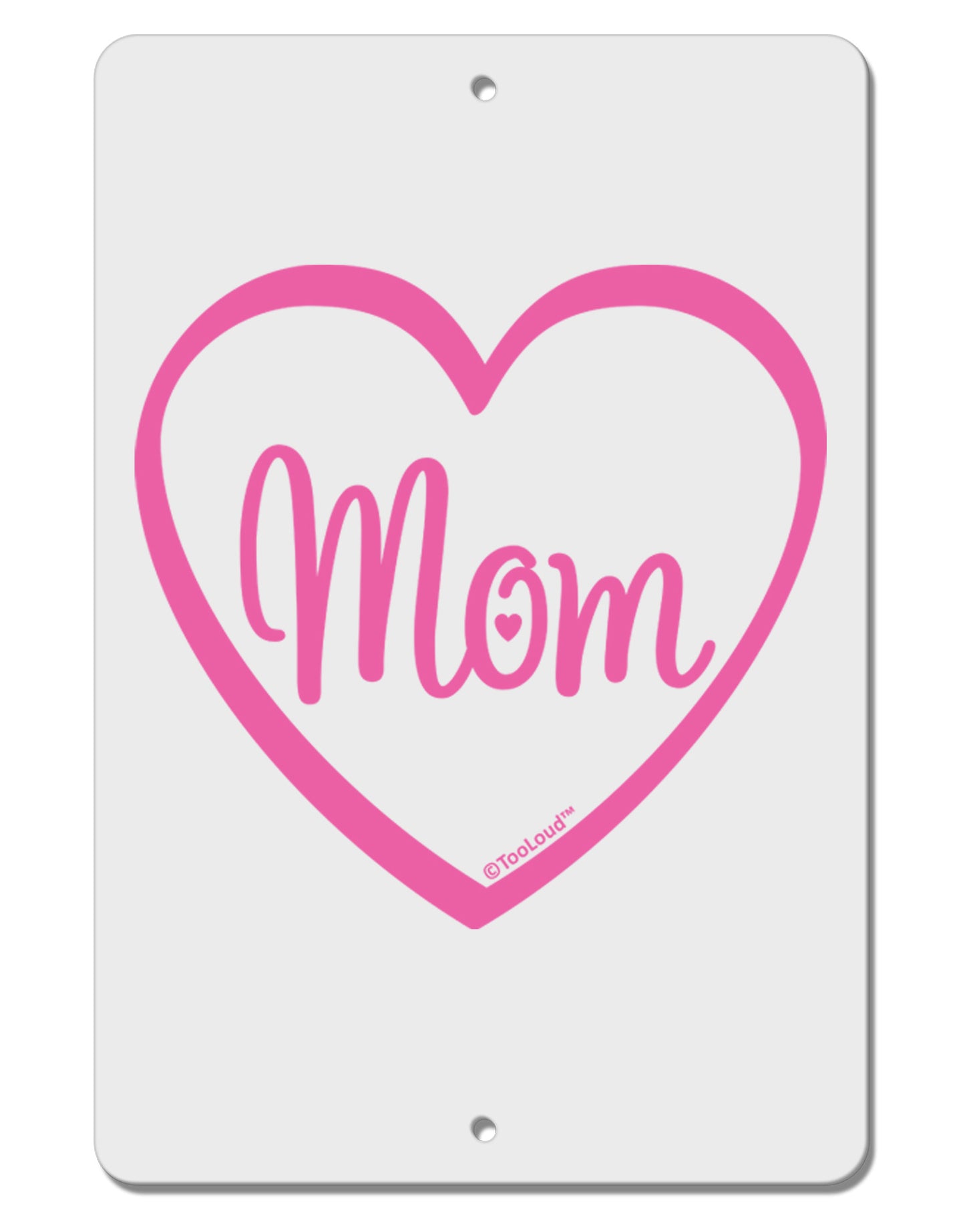 Mom Heart Design - Pink Aluminum 8 x 12" Sign by TooLoud-TooLoud-White-Davson Sales