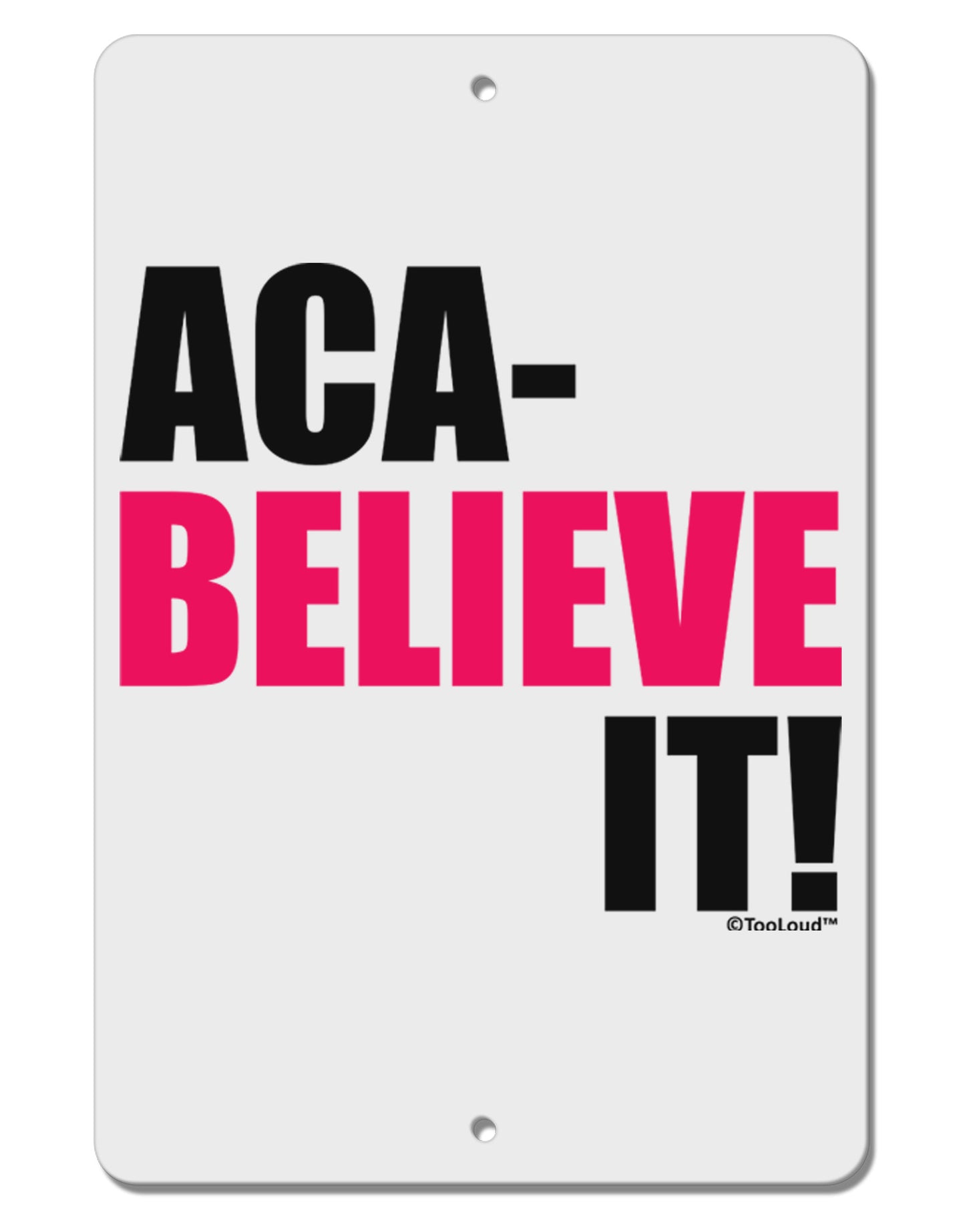 Aca Believe It Aluminum 8 x 12" Sign-TooLoud-White-Davson Sales