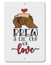 TooLoud Brew a lil cup of love Aluminum 8 x 12 Inch Sign-Aluminum Sign-TooLoud-Davson Sales