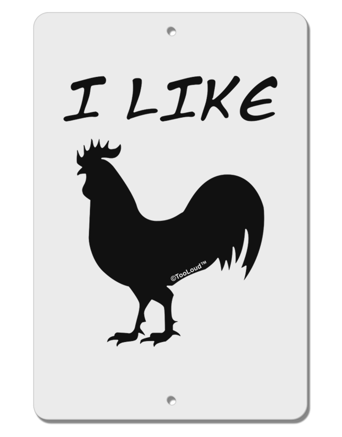 I Like Rooster Silhouette - Funny Aluminum 8 x 12" Sign by TooLoud-TooLoud-White-Davson Sales