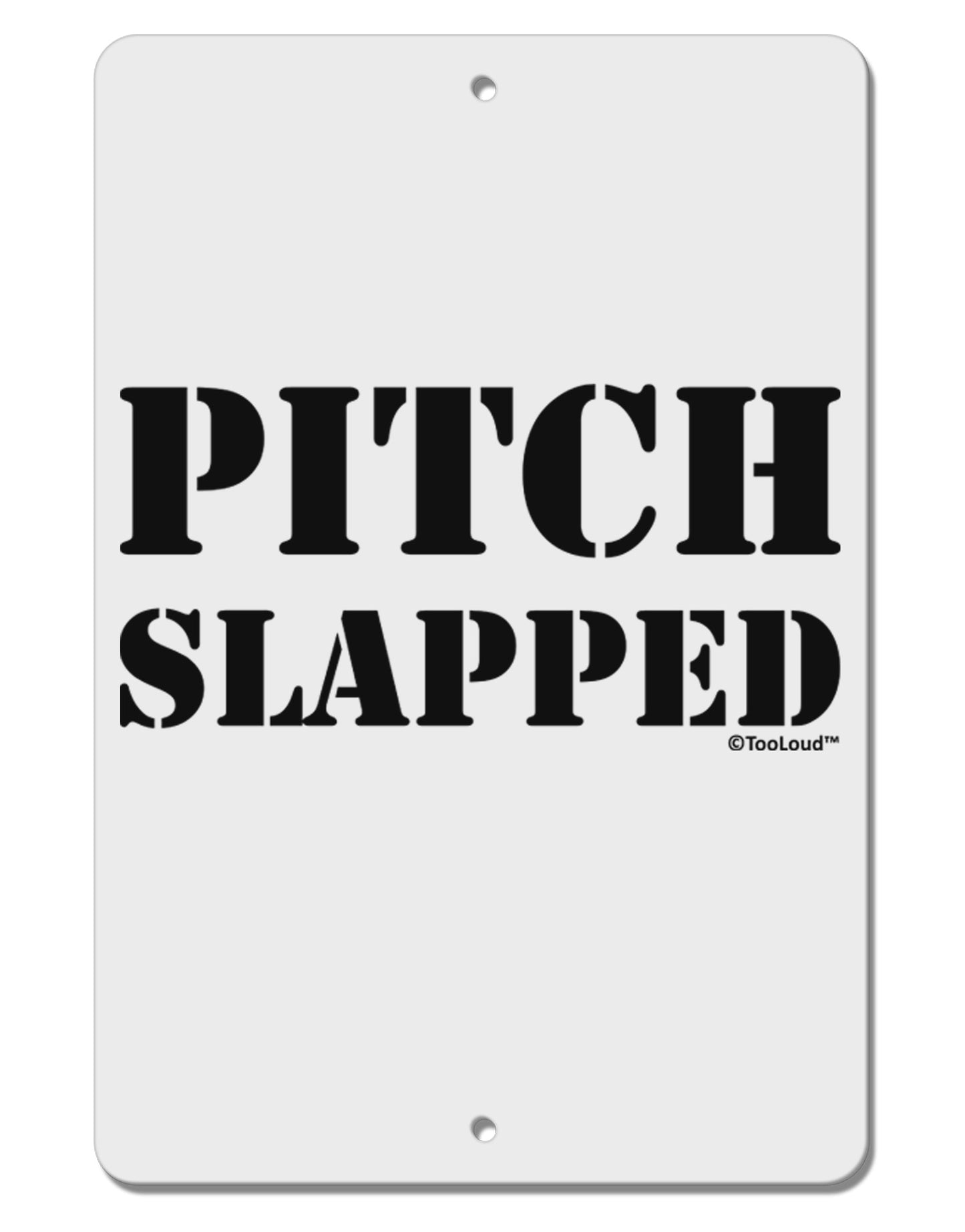 Pitch Slapped Aluminum 8 x 12" Sign-TooLoud-White-Davson Sales