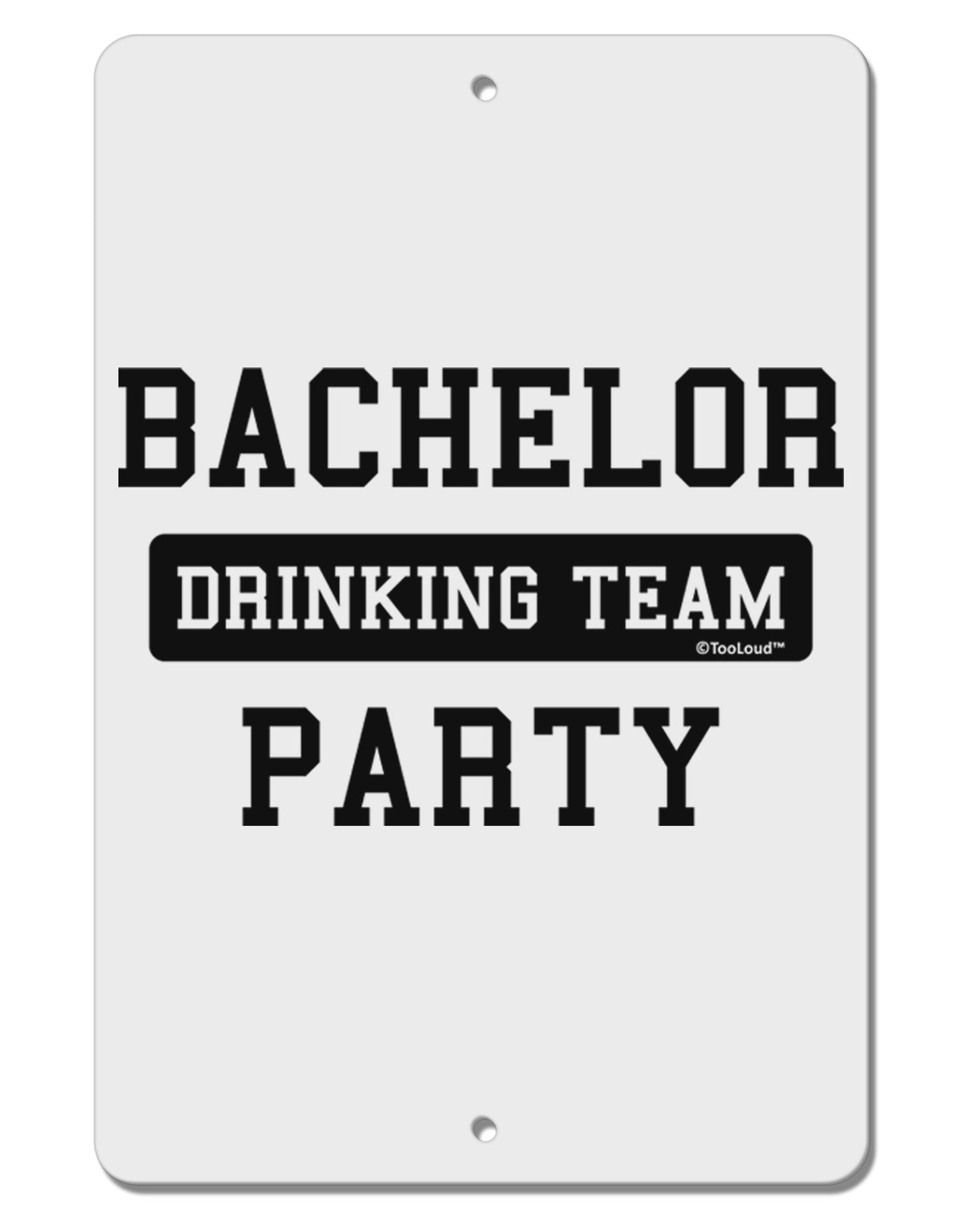 Bachelor Party Drinking Team Aluminum 8 x 12" Sign-TooLoud-White-Davson Sales