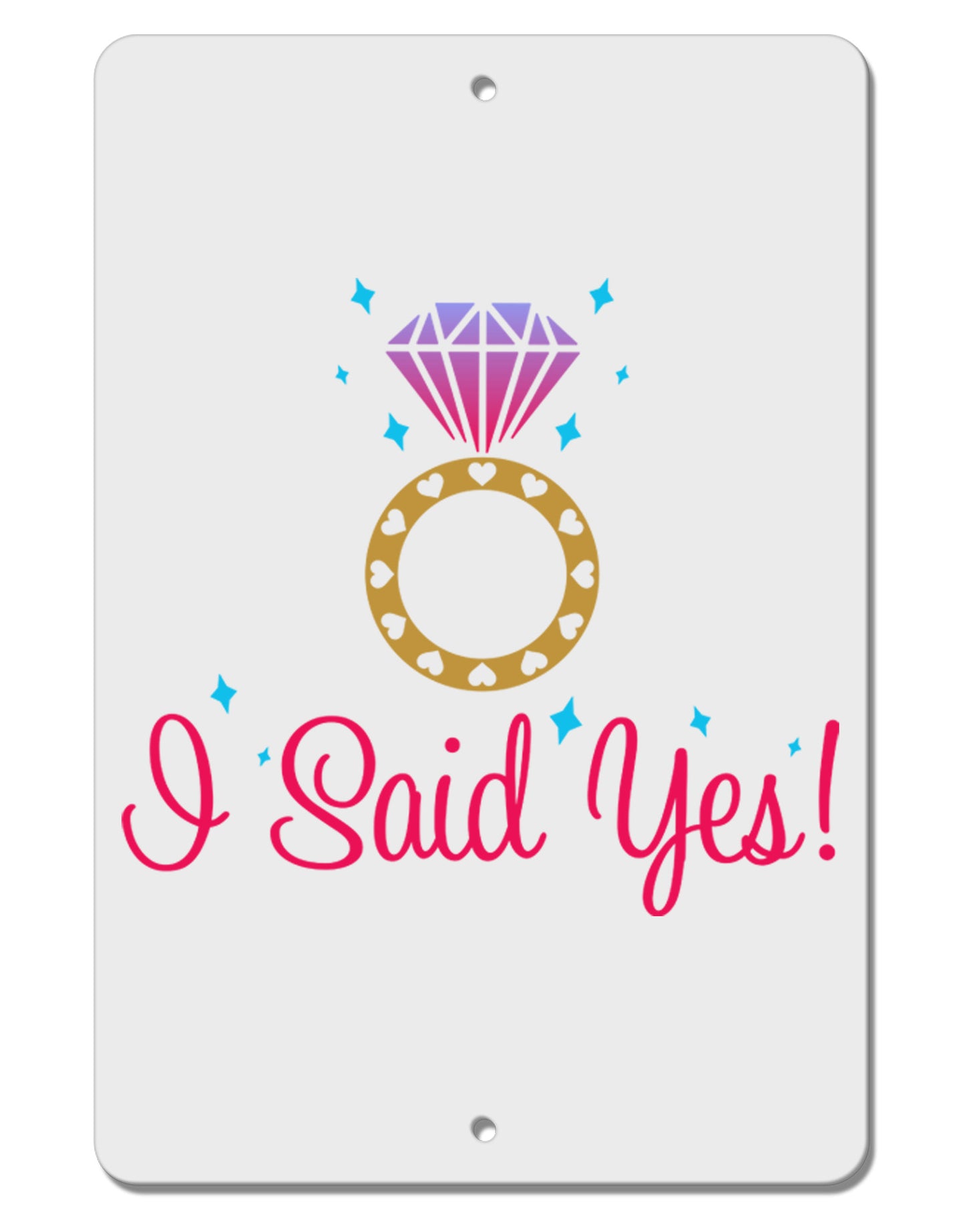 I Said Yes - Diamond Ring - Color Aluminum 8 x 12" Sign-TooLoud-White-Davson Sales