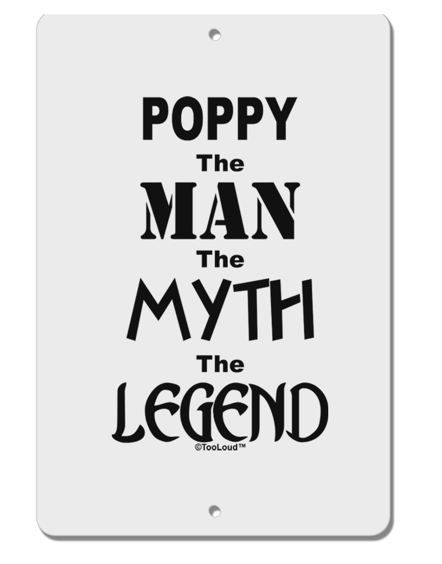 Poppy The Man The Myth The Legend Aluminum 8 x 12" Sign by TooLoud-TooLoud-White-Davson Sales