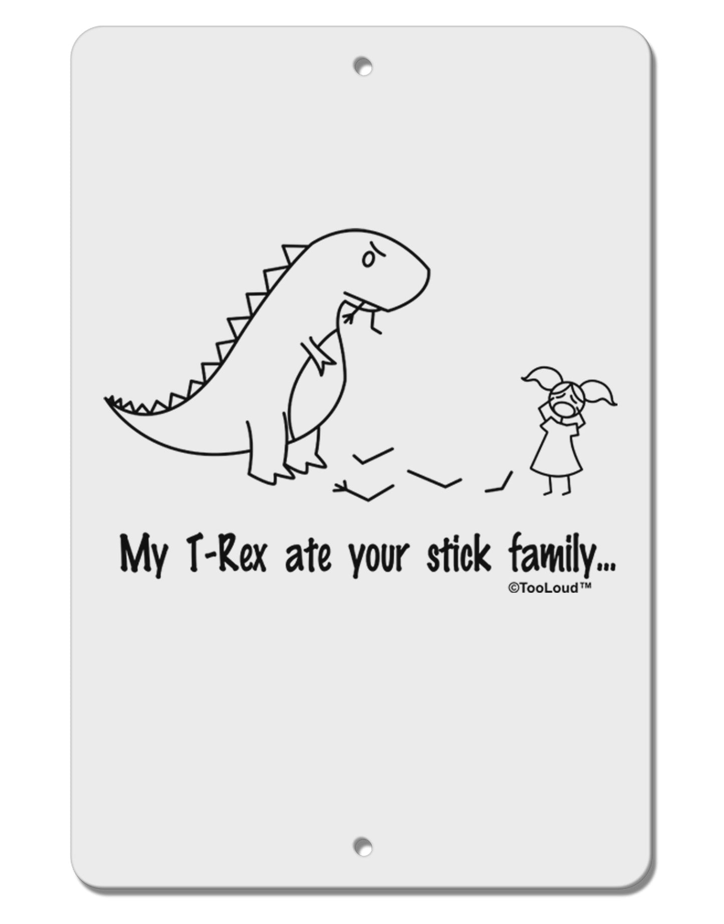My T-Rex Ate Your Stick Family - Line Aluminum 8 x 12" Sign by TooLoud-TooLoud-White-Davson Sales