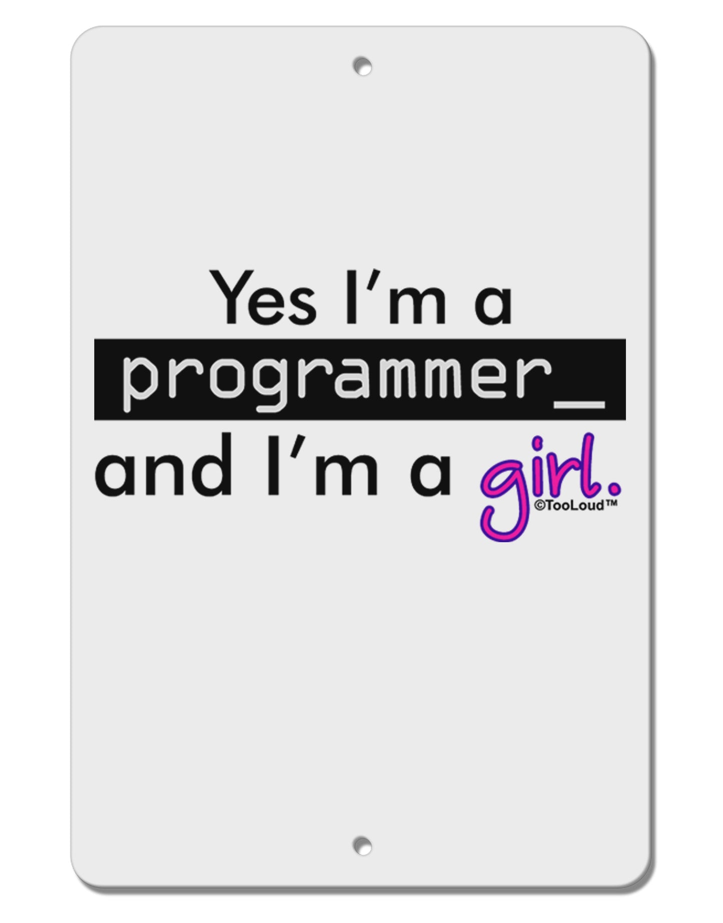 TooLoud Yes I am a Programmer Girl Aluminum 8 x 12" Sign-TooLoud-White-Davson Sales