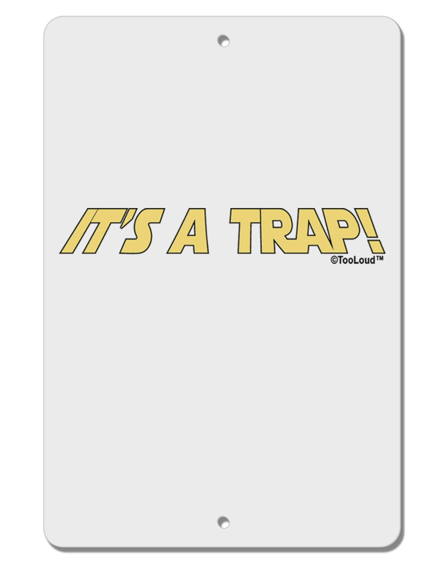 It is a Trap Aluminum 8 x 12" Sign-TooLoud-White-Davson Sales
