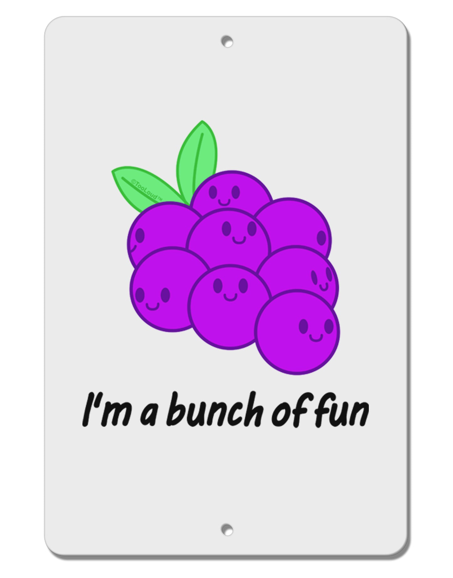 Grapes - I'm a Bunch of Fun Aluminum 8 x 12" Sign-TooLoud-White-Davson Sales