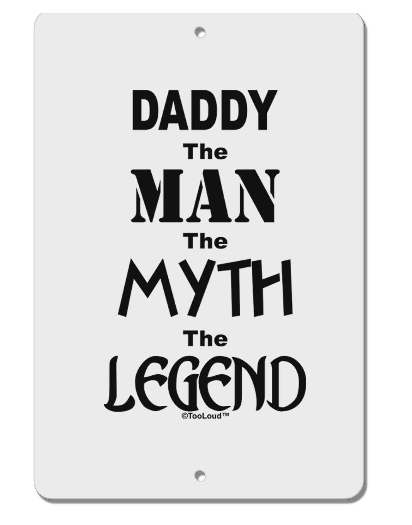 Daddy The Man The Myth The Legend Aluminum 8 x 12" Sign by TooLoud-TooLoud-White-Davson Sales
