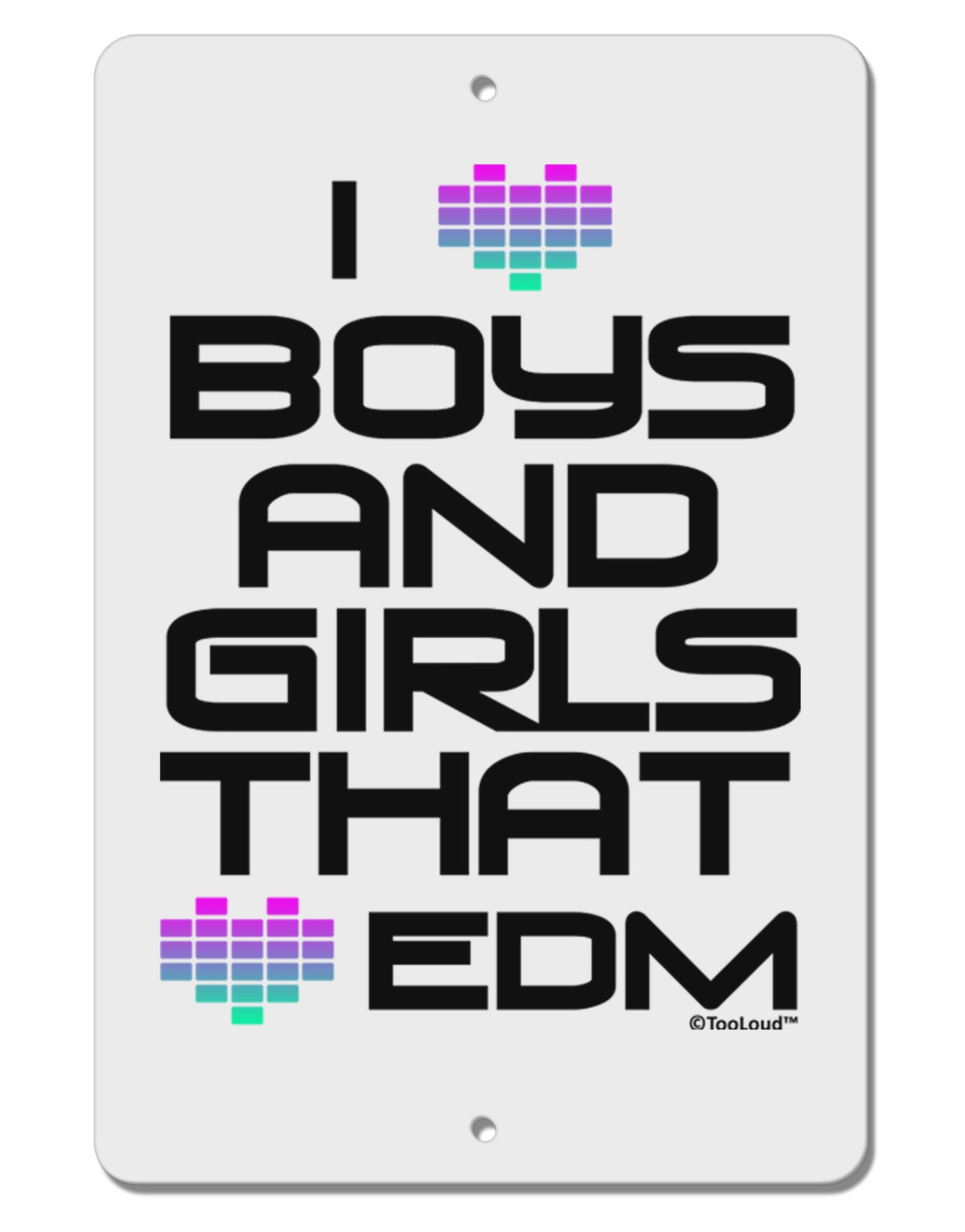 I Heart Boys and Girls That Heart EDM Aluminum 8 x 12" Sign-TooLoud-White-Davson Sales