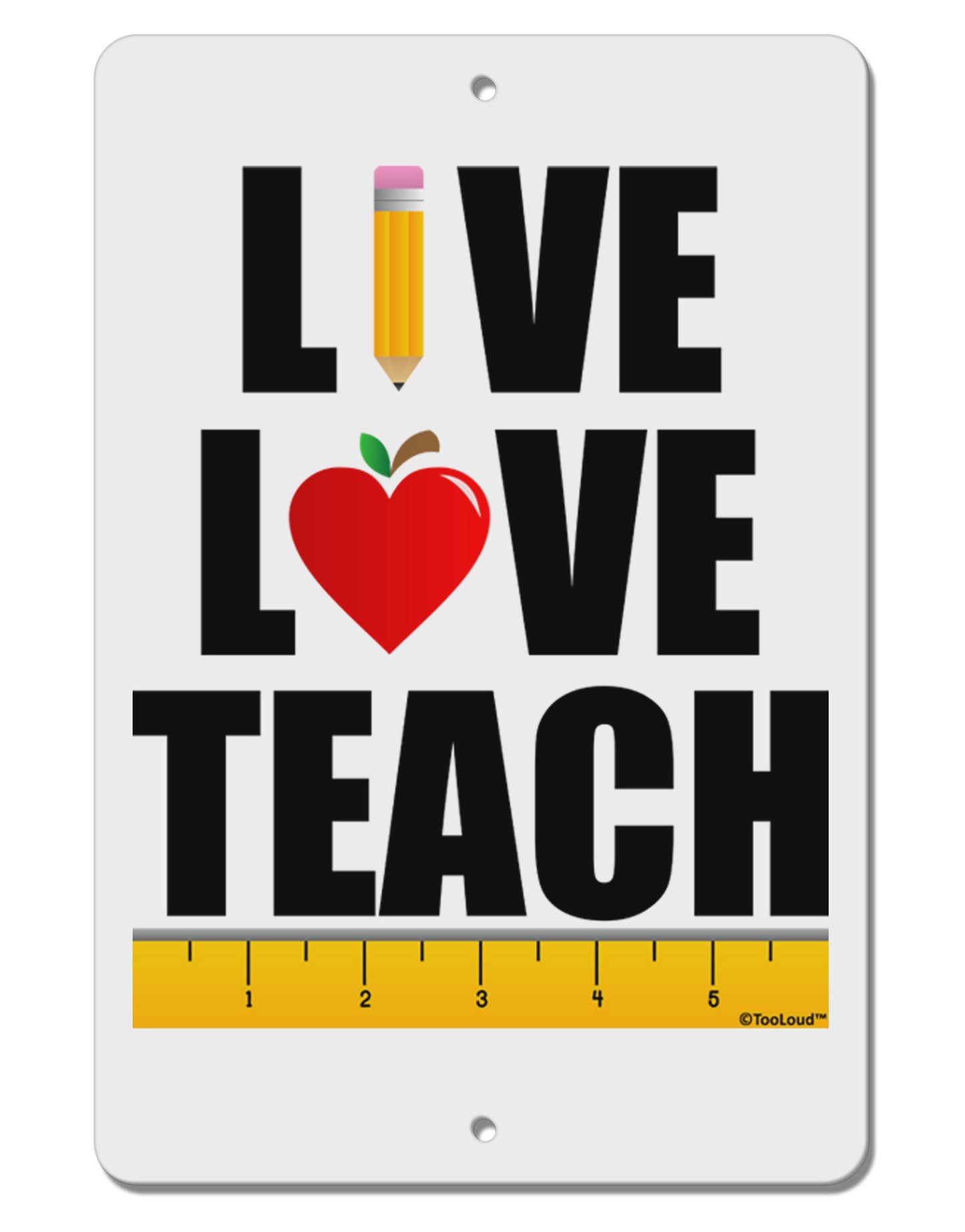 Live Love Teach Aluminum 8 x 12" Sign-TooLoud-White-Davson Sales