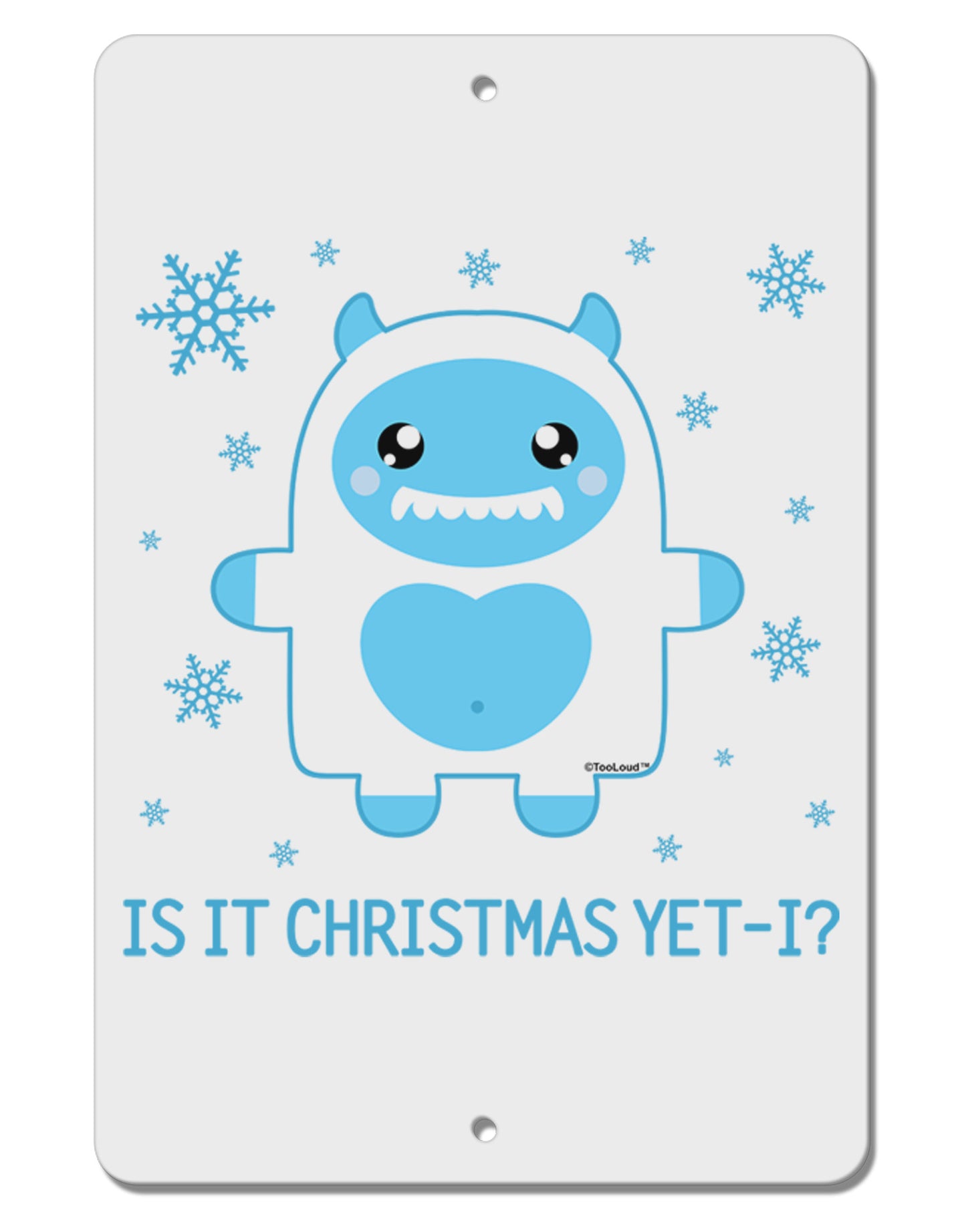 Is It Christmas Yet - Yeti Abominable Snowman Aluminum 8 x 12" Sign-TooLoud-White-Davson Sales