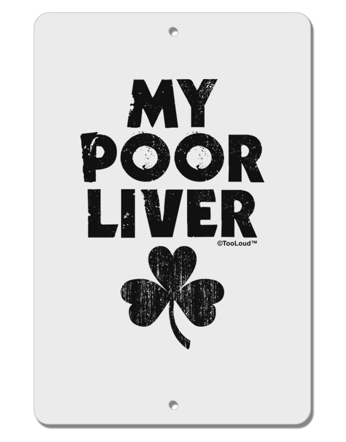 My Poor Liver - St Patrick's Day Aluminum 8 x 12" Sign by TooLoud-TooLoud-White-Davson Sales