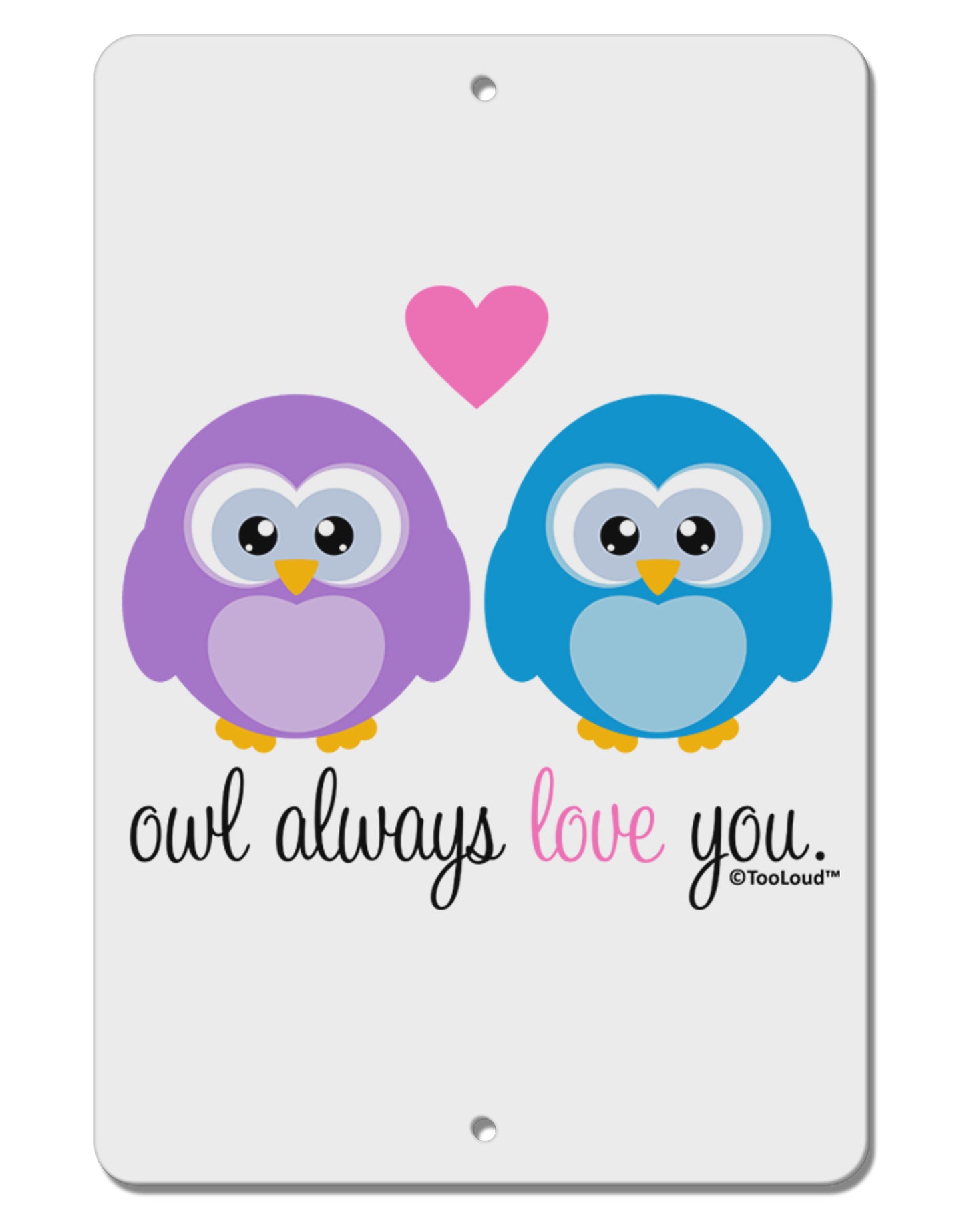Owl Always Love You Aluminum 8 x 12" Sign by TooLoud-TooLoud-White-Davson Sales
