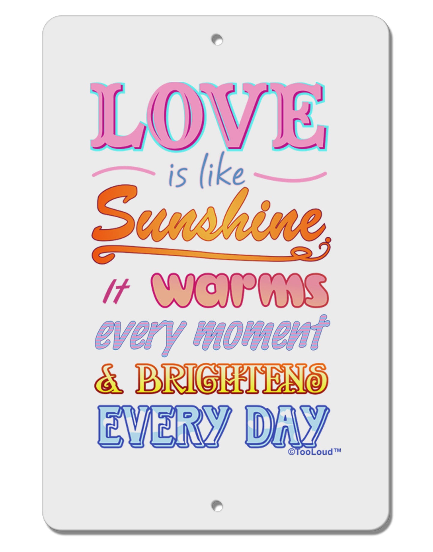 Love is like Sunshine - Quote Aluminum 8 x 12" Sign-TooLoud-White-Davson Sales