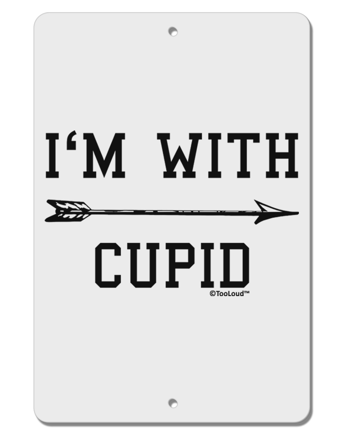 I'm With Cupid - Right Arrow Aluminum 8 x 12" Sign by TooLoud-TooLoud-White-Davson Sales