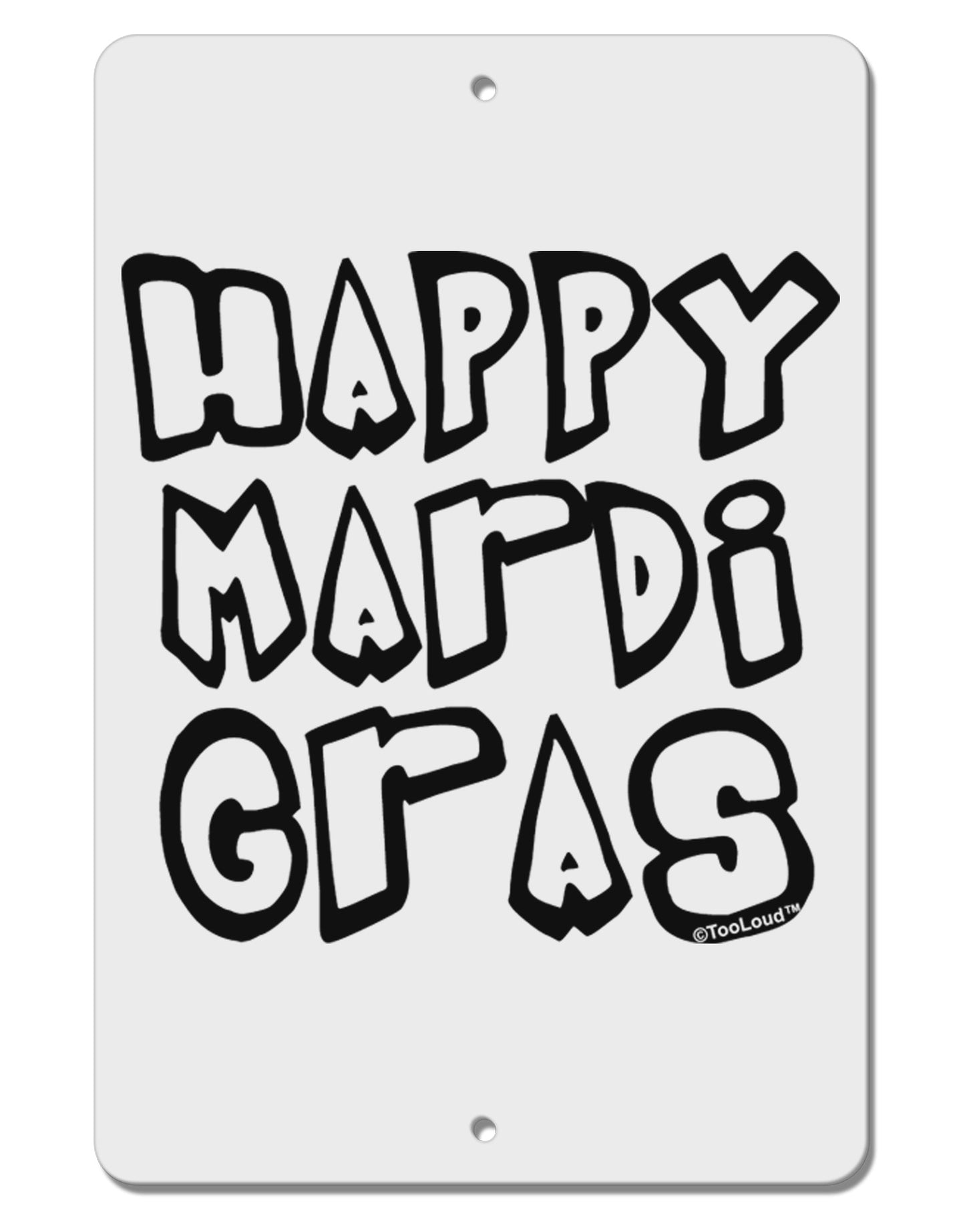Happy Mardi Gras Text 2 BnW Aluminum 8 x 12" Sign-TooLoud-White-Davson Sales