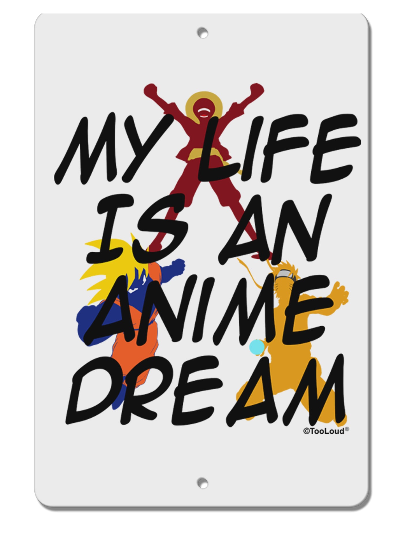 My Life Is An Anime Dream Aluminum 8 x 12" Sign by TooLoud-TooLoud-White-Davson Sales