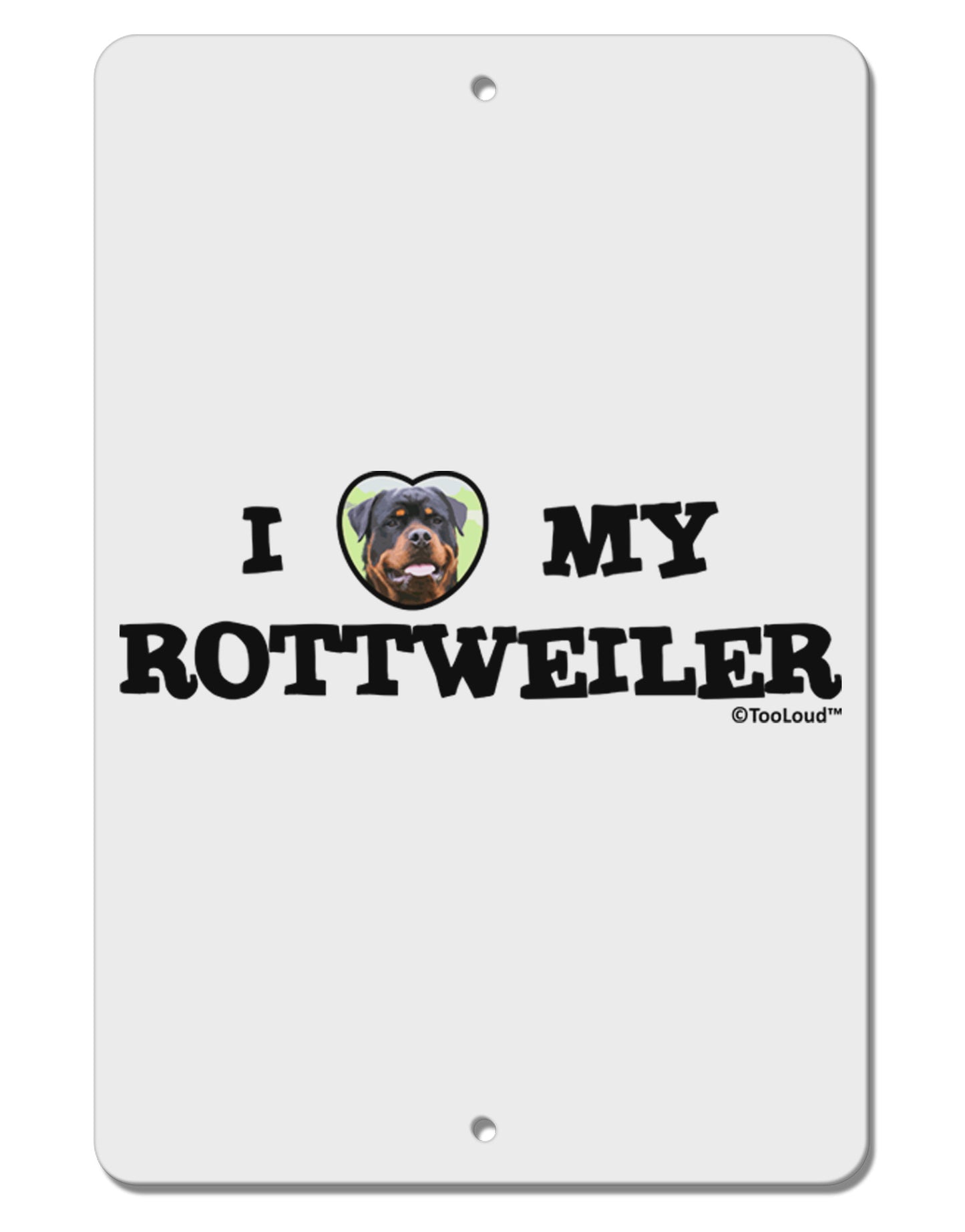 I Heart My Rottweiler Aluminum 8 x 12" Sign by TooLoud-TooLoud-White-Davson Sales