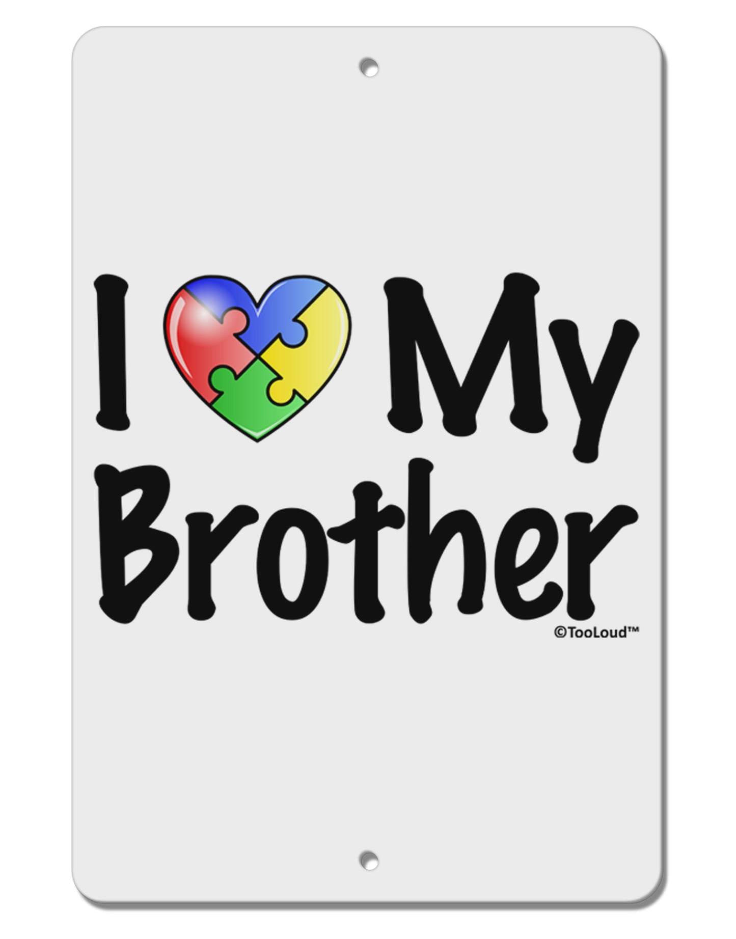 I Heart My Brother - Autism Awareness Aluminum 8 x 12" Sign by TooLoud-TooLoud-White-Davson Sales