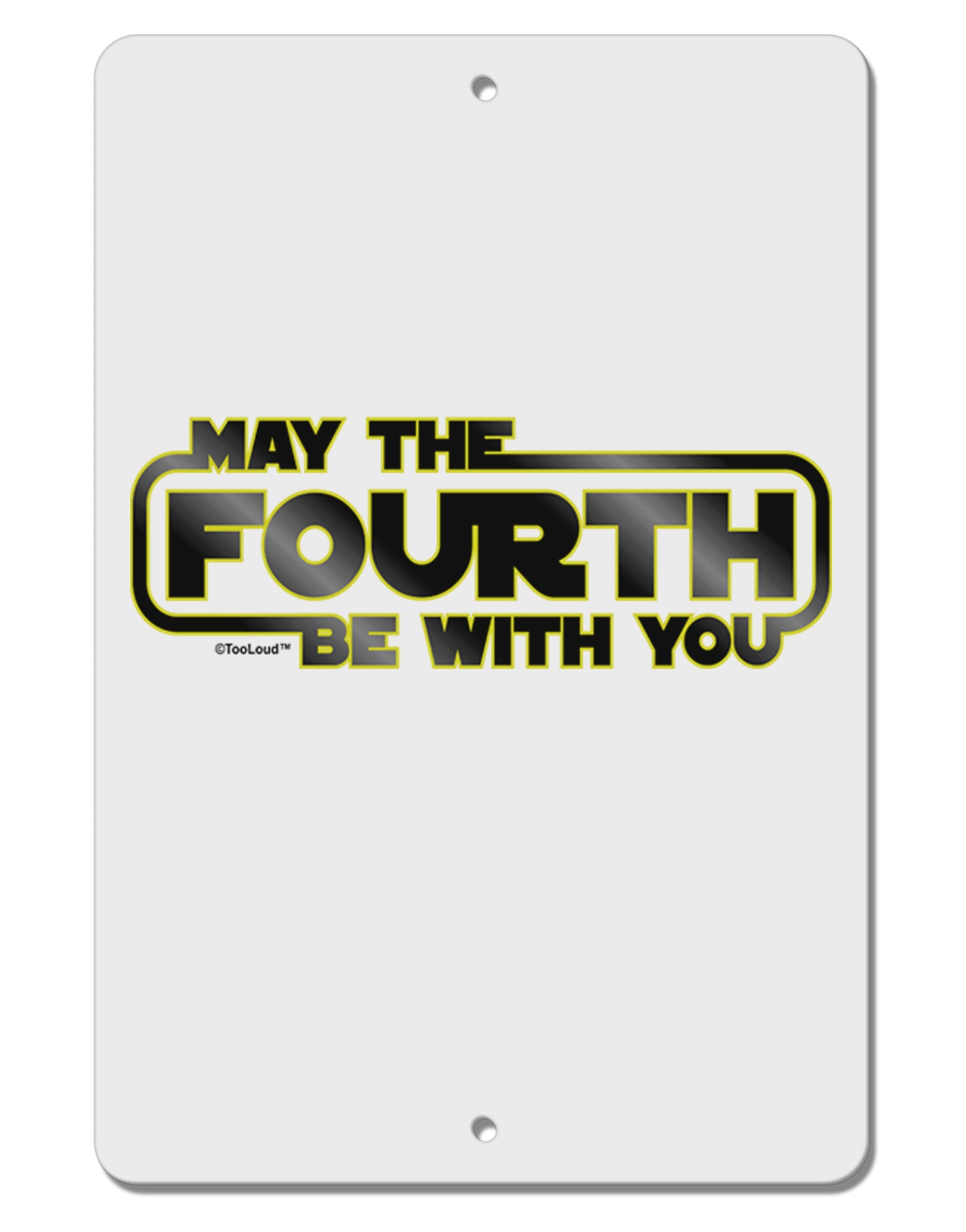 May The Fourth Be With You Aluminum 8 x 12" Sign-TooLoud-White-Davson Sales