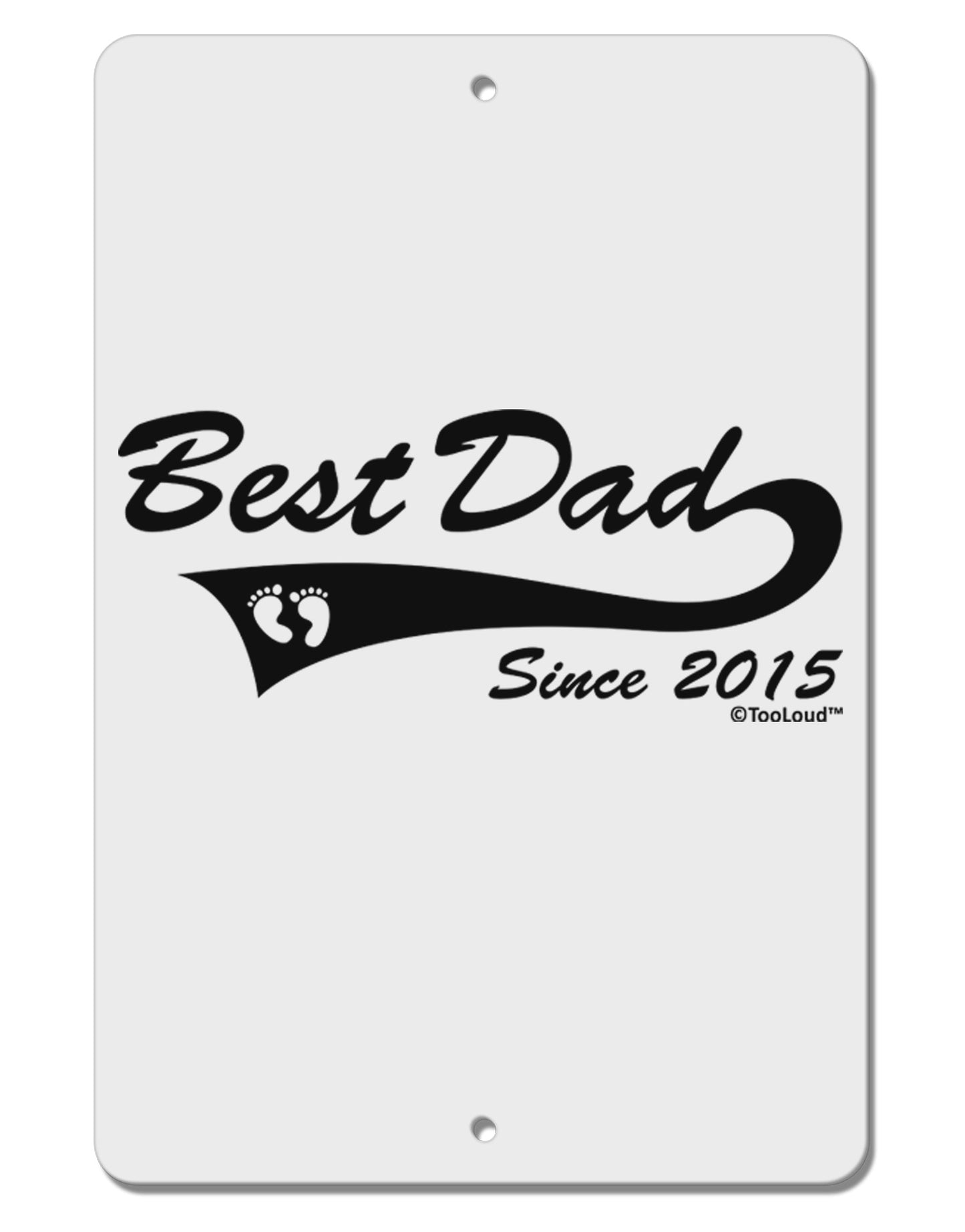 Best Dad Since 2015 Aluminum 8 x 12" Sign by TooLoud-TooLoud-White-Davson Sales