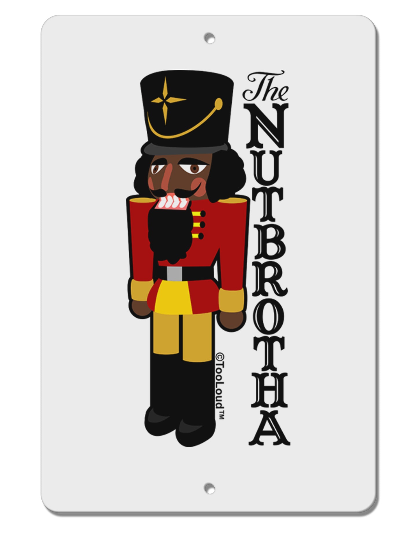 The Nutbrotha - Black Nutcracker Aluminum 8 x 12" Sign by TooLoud-TooLoud-White-Davson Sales