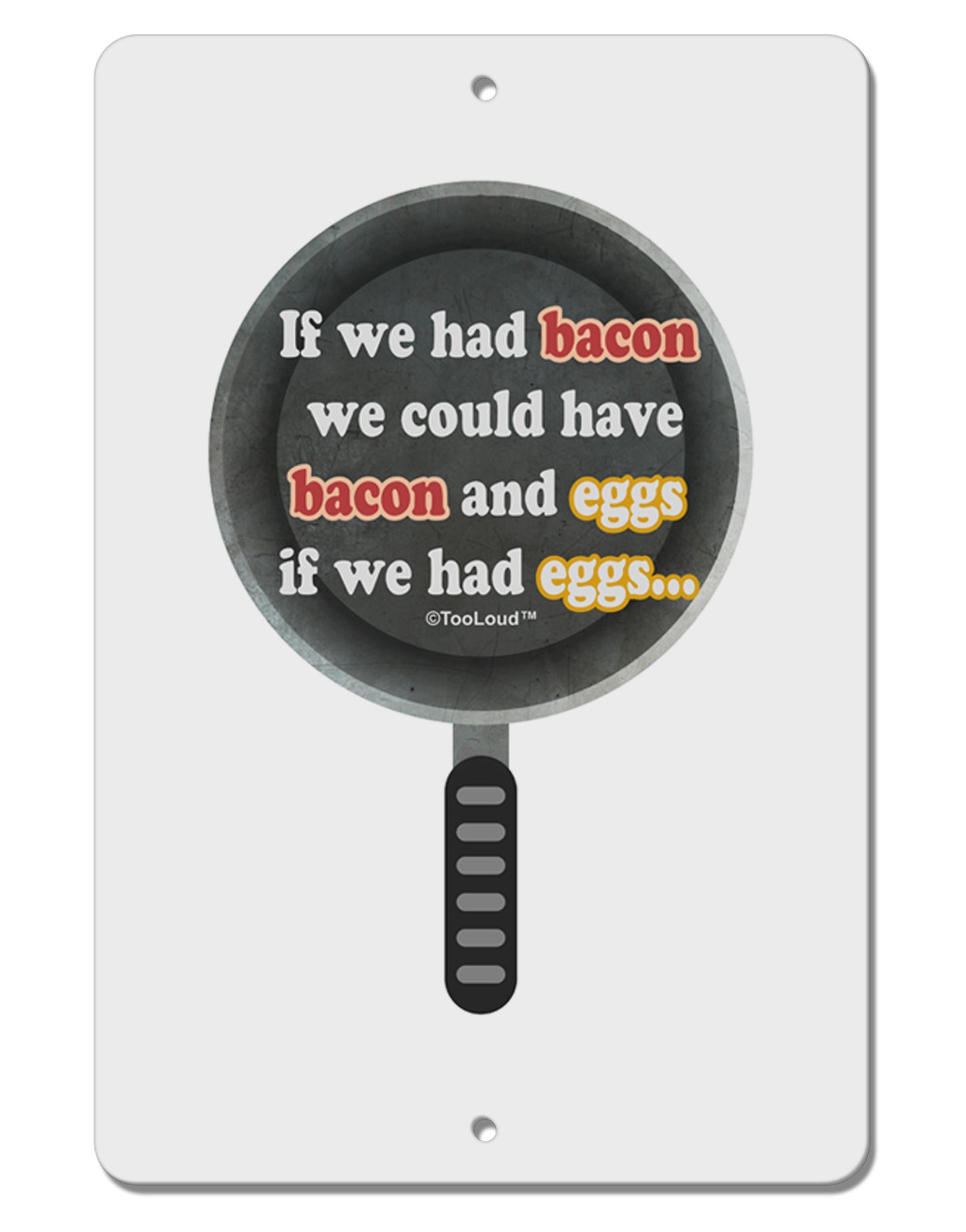 If We Had Bacon - Text Aluminum 8 x 12" Sign by TooLoud-TooLoud-White-Davson Sales