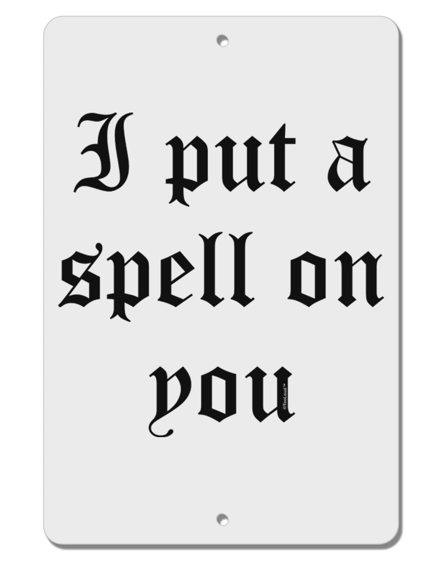 I Put A Spell On You Halloween - Text Aluminum 8 x 12" Sign-TooLoud-White-Davson Sales