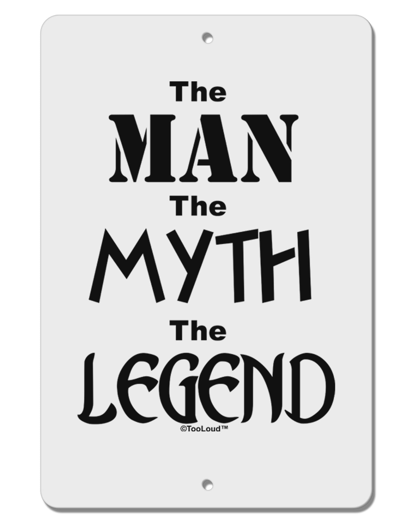 The Man The Myth The Legend Aluminum 8 x 12" Sign by TooLoud-TooLoud-White-Davson Sales