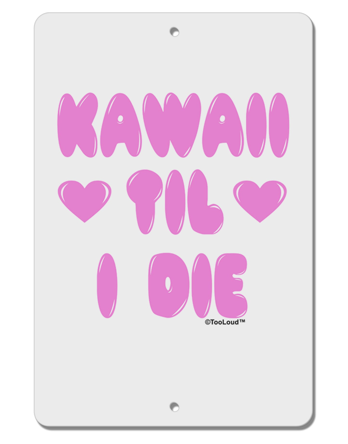 Kawaii Til I Die - Design - Magenta Aluminum 8 x 12" Sign by TooLoud-TooLoud-White-Davson Sales