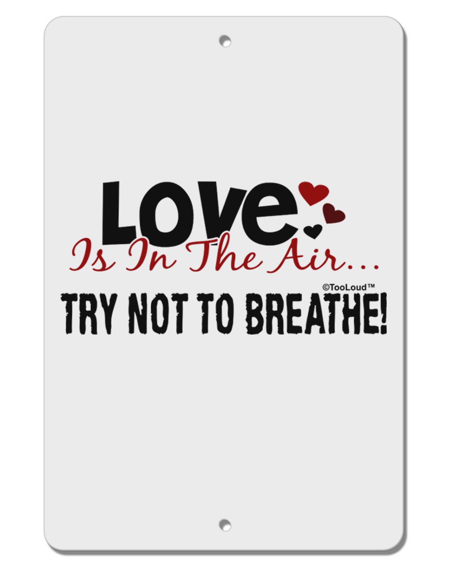 Love - Try Not To Breathe Aluminum 8 x 12" Sign-TooLoud-White-Davson Sales
