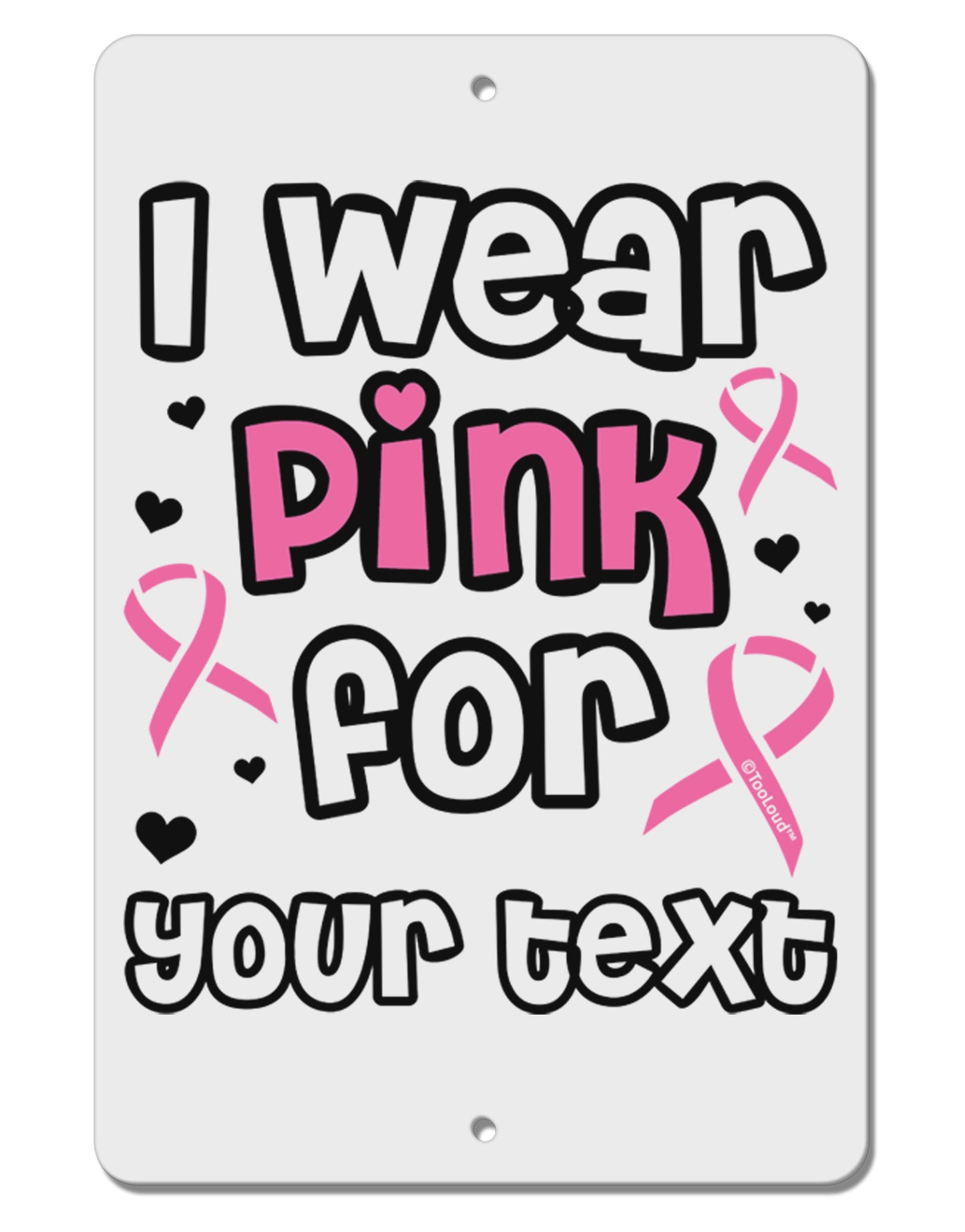Personalized I Wear Pink for -Name- Breast Cancer Awareness Aluminum 8 x 12" Sign-TooLoud-White-Davson Sales