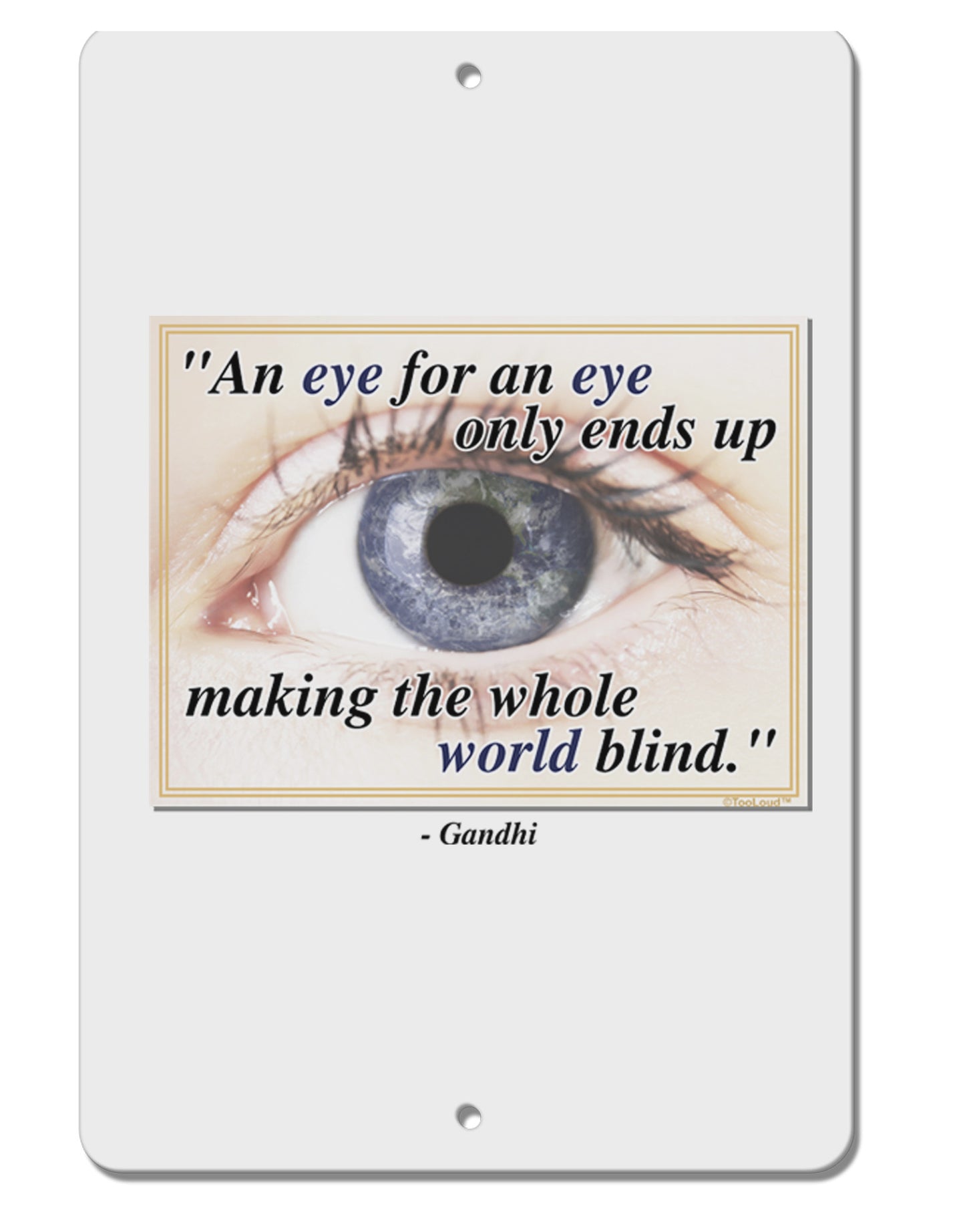 Eye For An Eye Gandhi Aluminum 8 x 12" Sign by TooLoud-TooLoud-White-Davson Sales