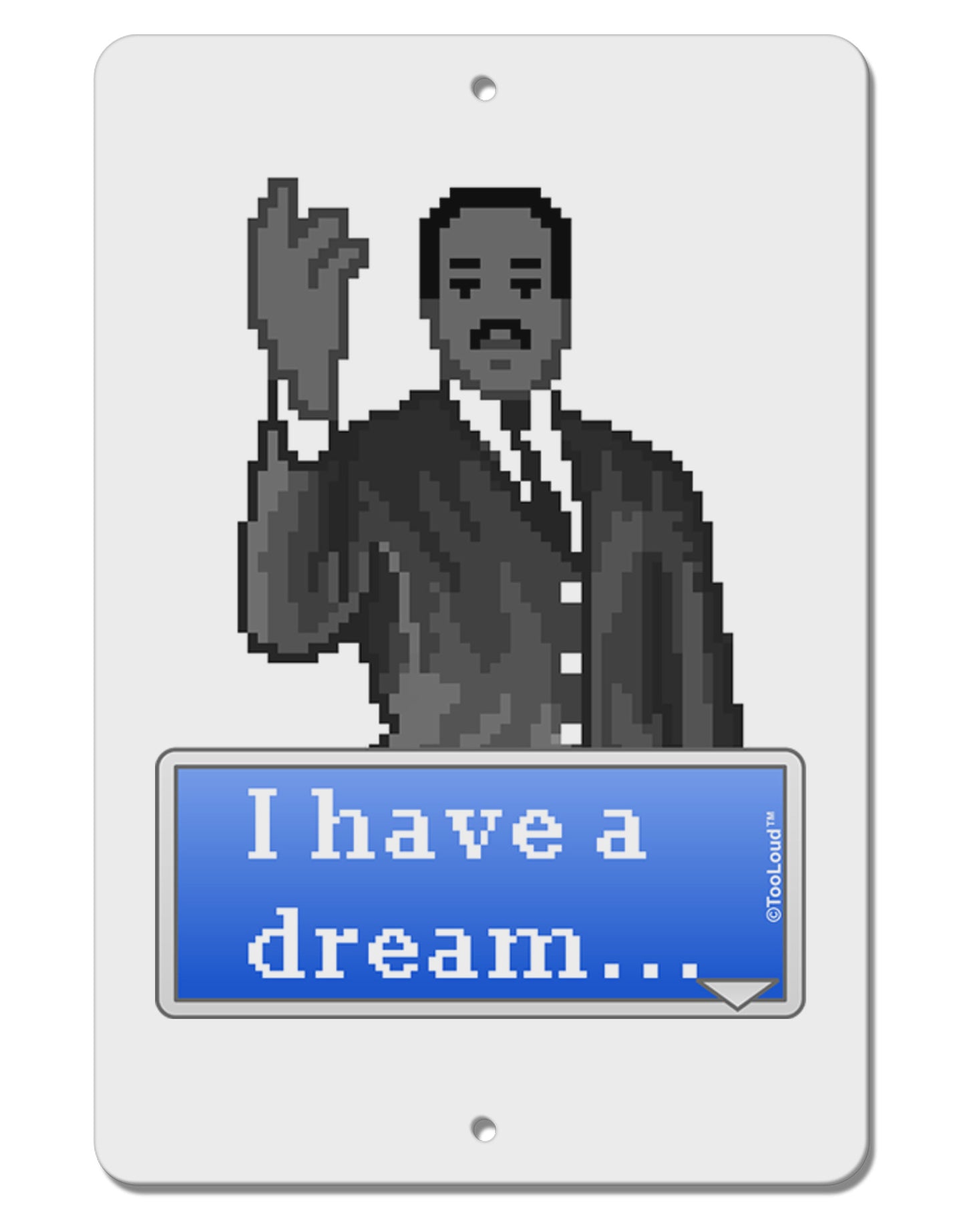 I have a Dream Pixel Art Aluminum 8 x 12" Sign by TooLoud-TooLoud-White-Davson Sales