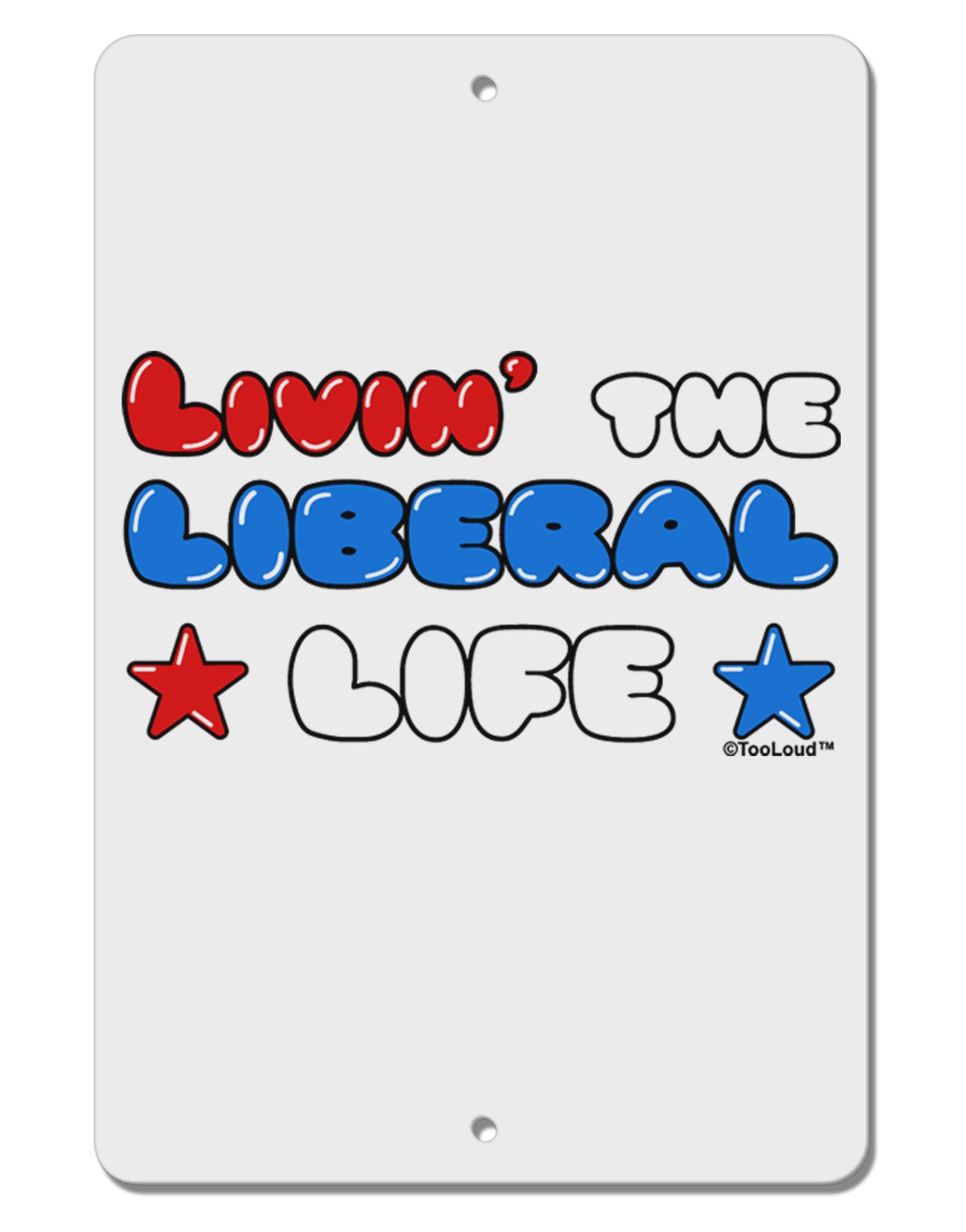 The Liberal Life Aluminum 8 x 12" Sign-TooLoud-White-Davson Sales