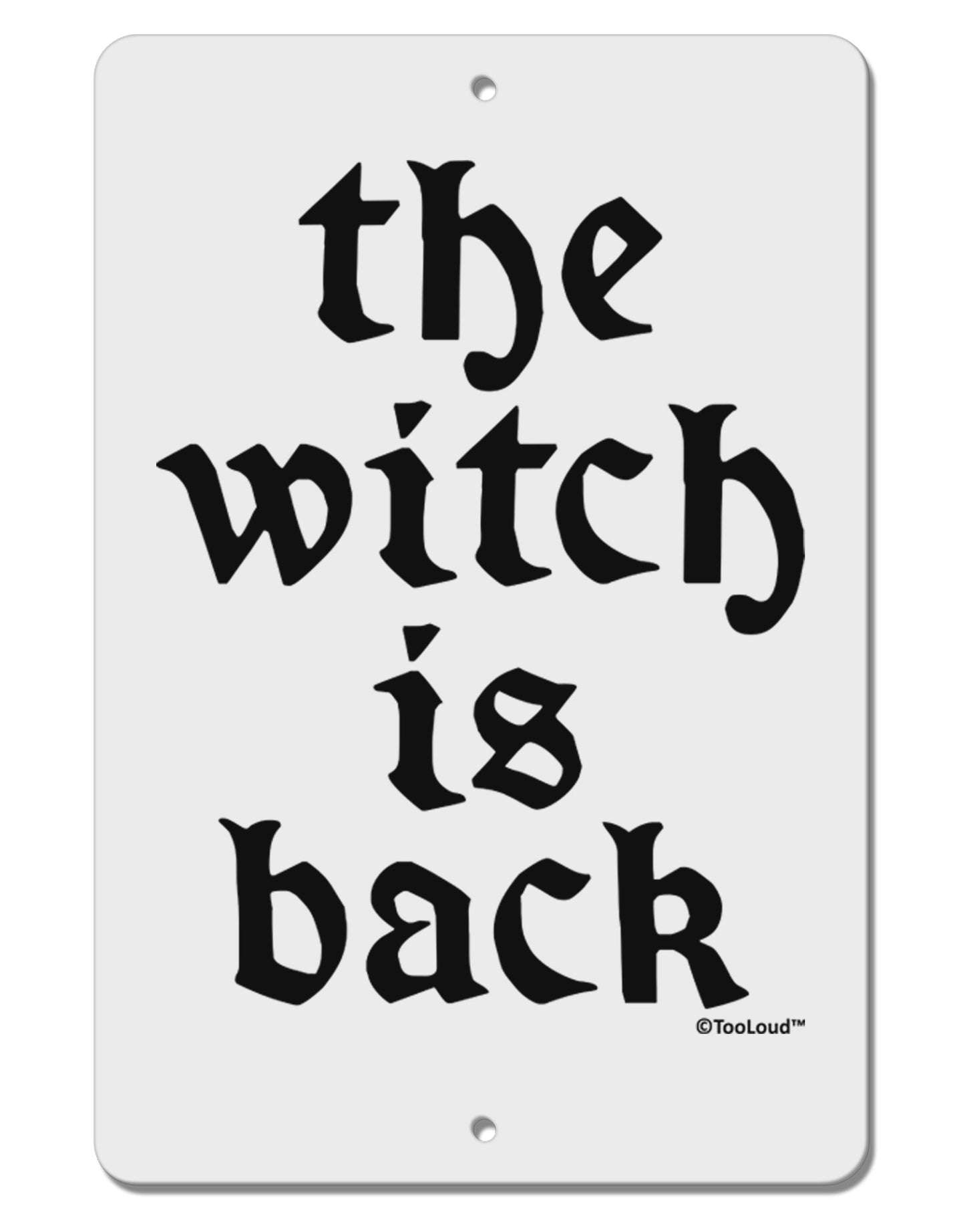 The Witch Is Back Aluminum 8 x 12" Sign by TooLoud-TooLoud-White-Davson Sales