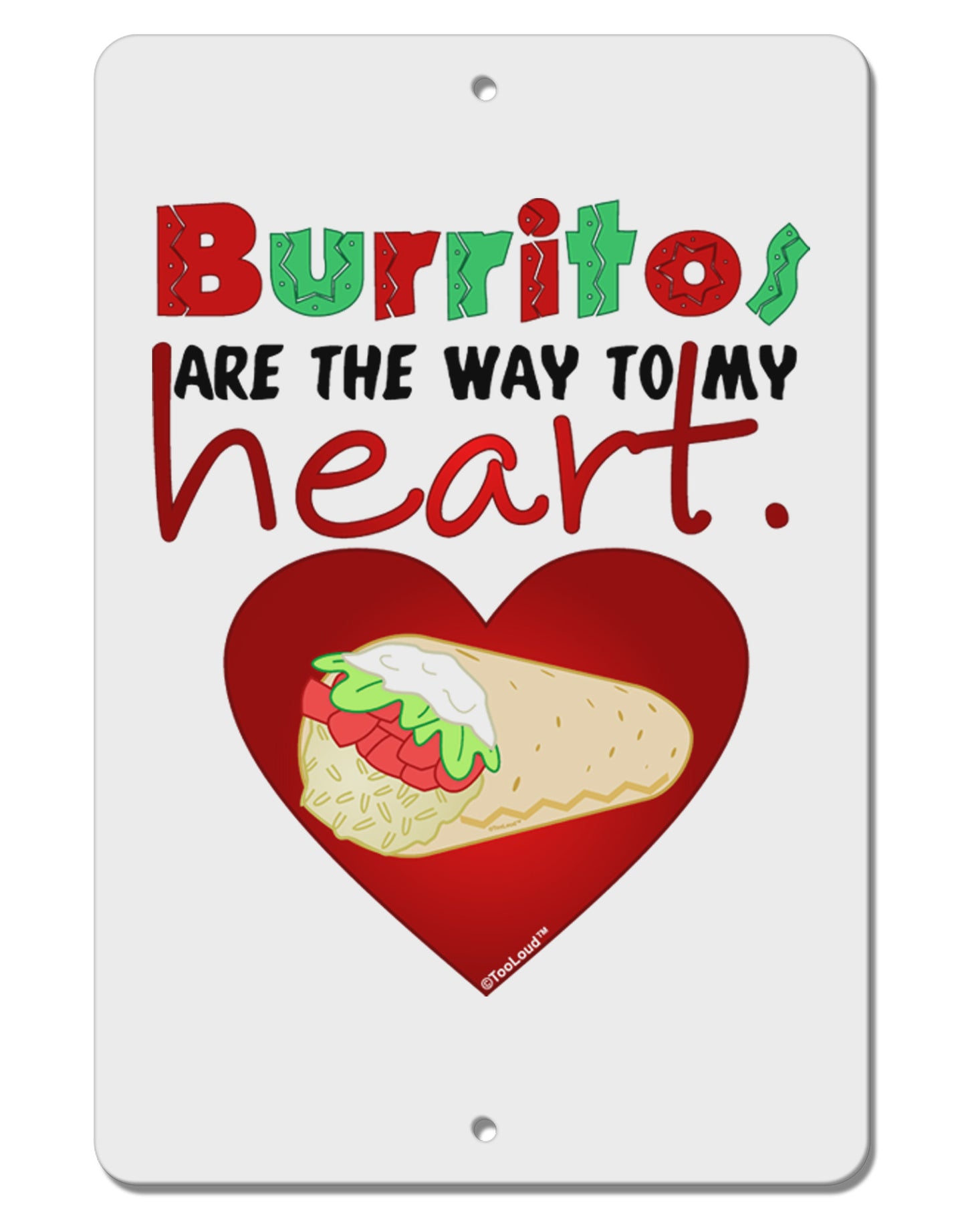 Burritos Are the Way To My Heart Aluminum 8 x 12" Sign-TooLoud-White-Davson Sales